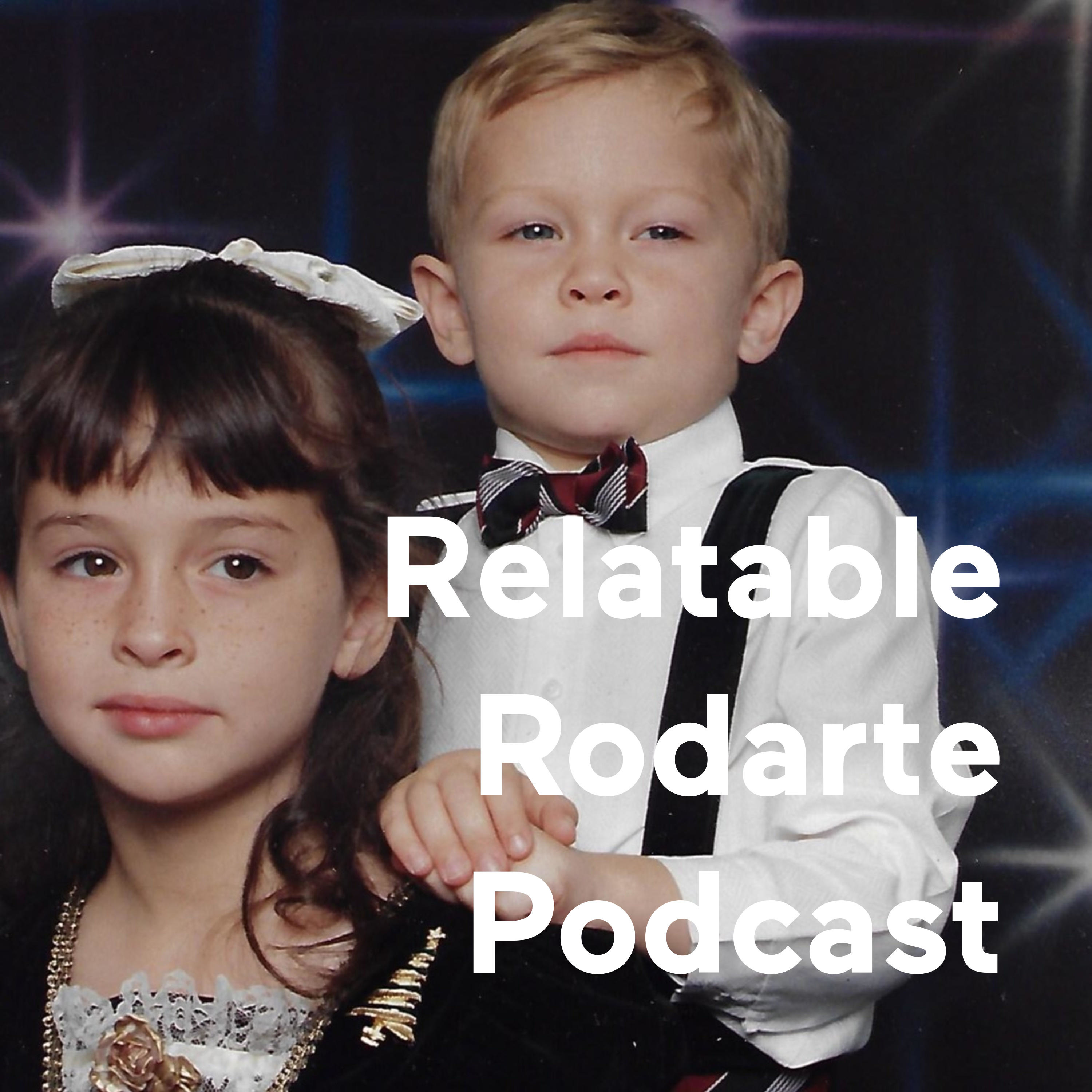 Relatable Rodarte Podcast