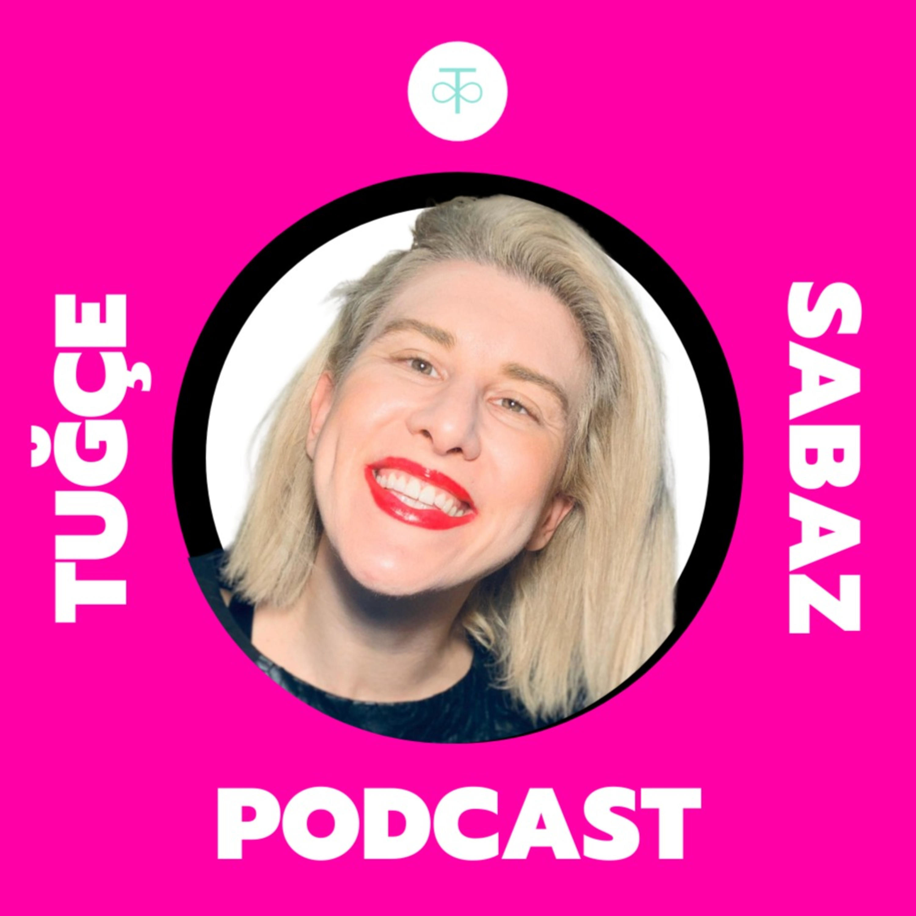 Tugce Sabaz Podcast