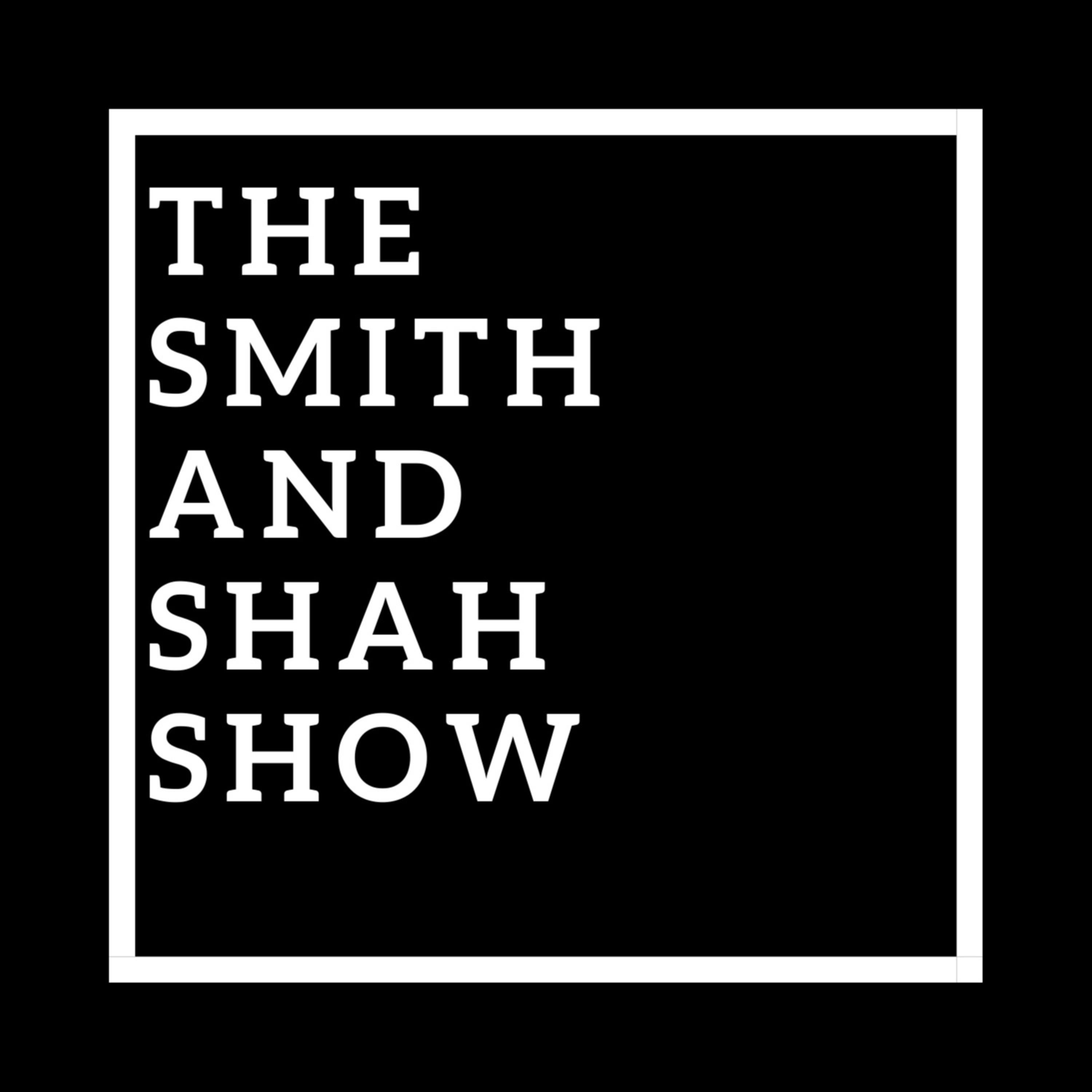 The Smith and Shah Show