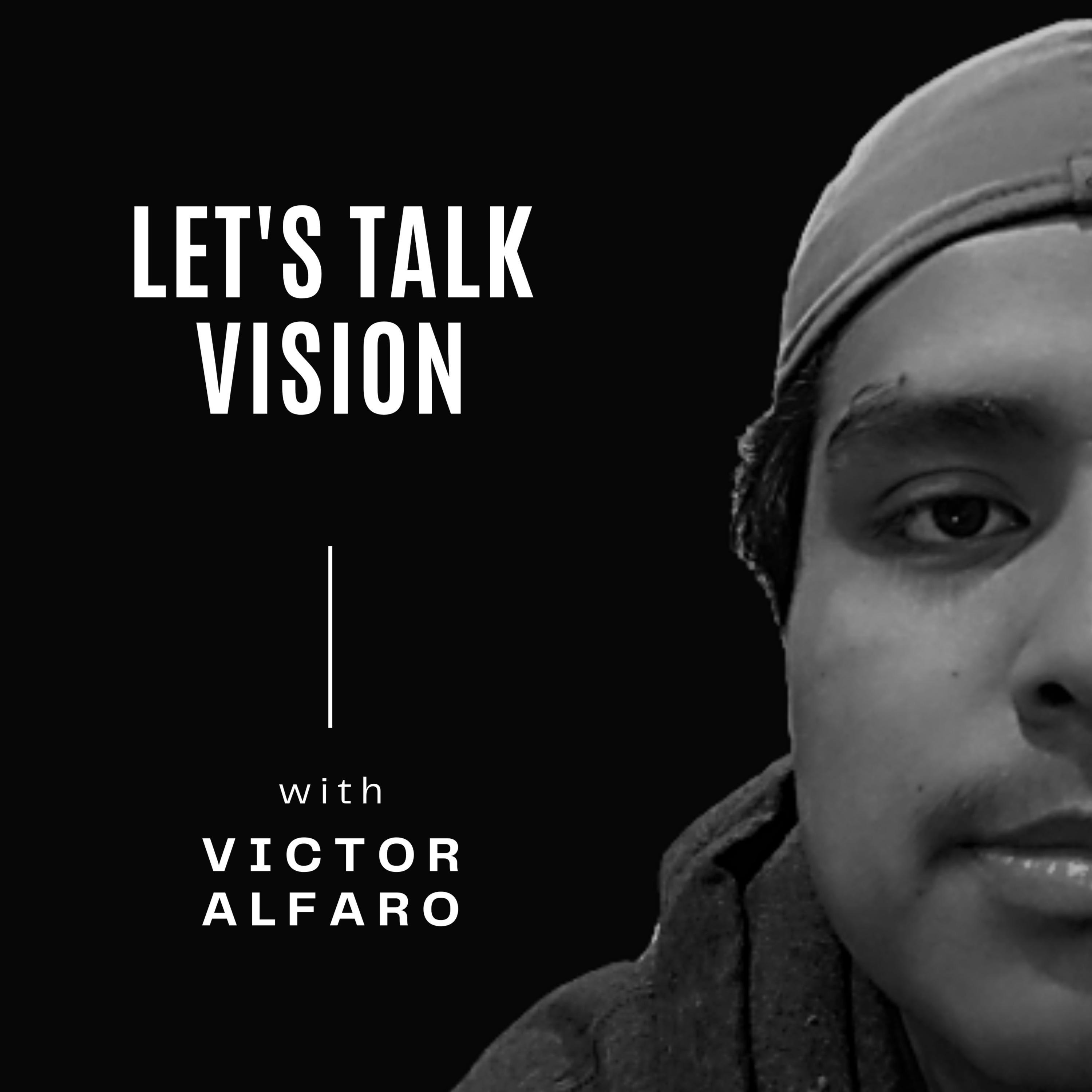 Let\'s Talk Vision With Victor Alfaro