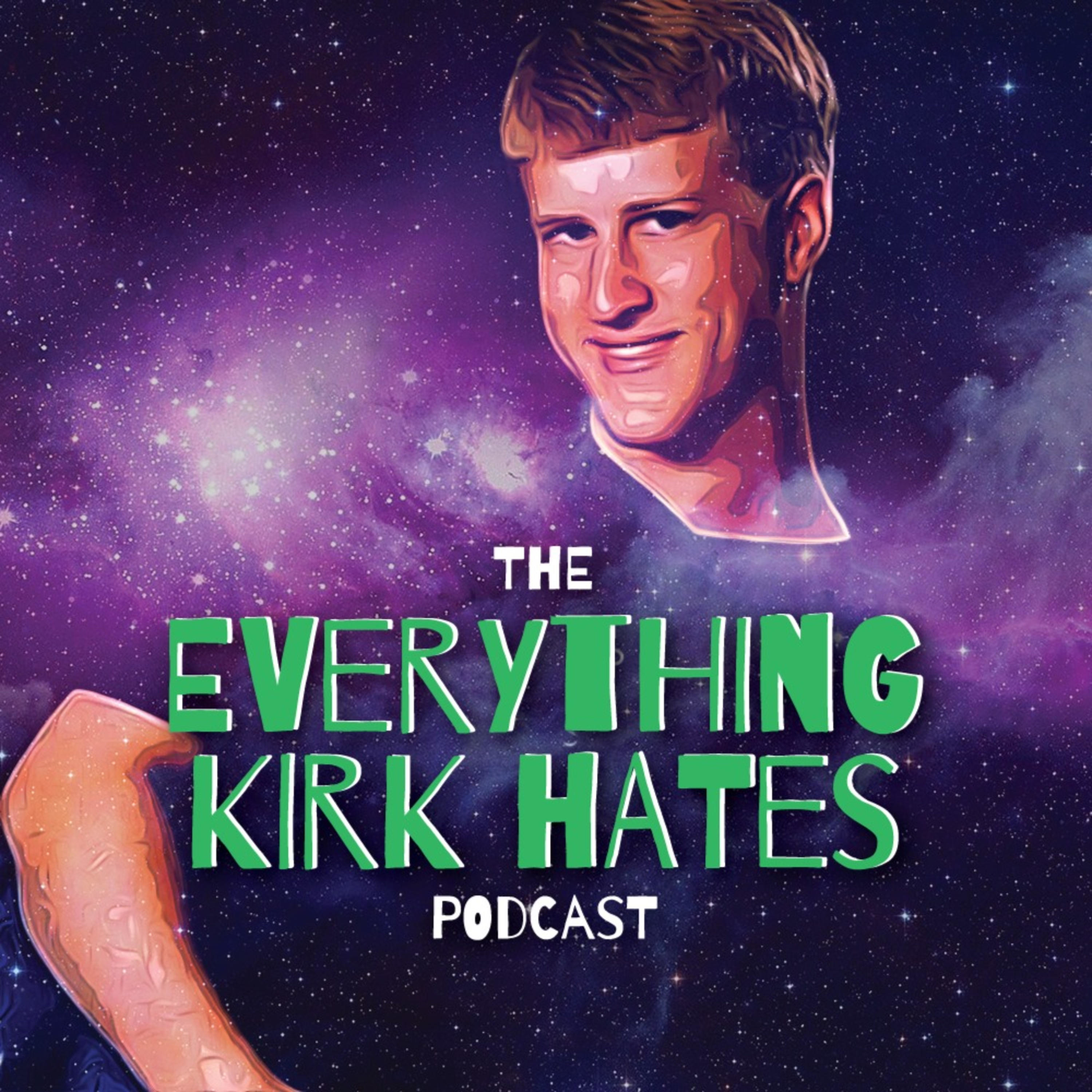 Everything Kirk Hates podcast artwork