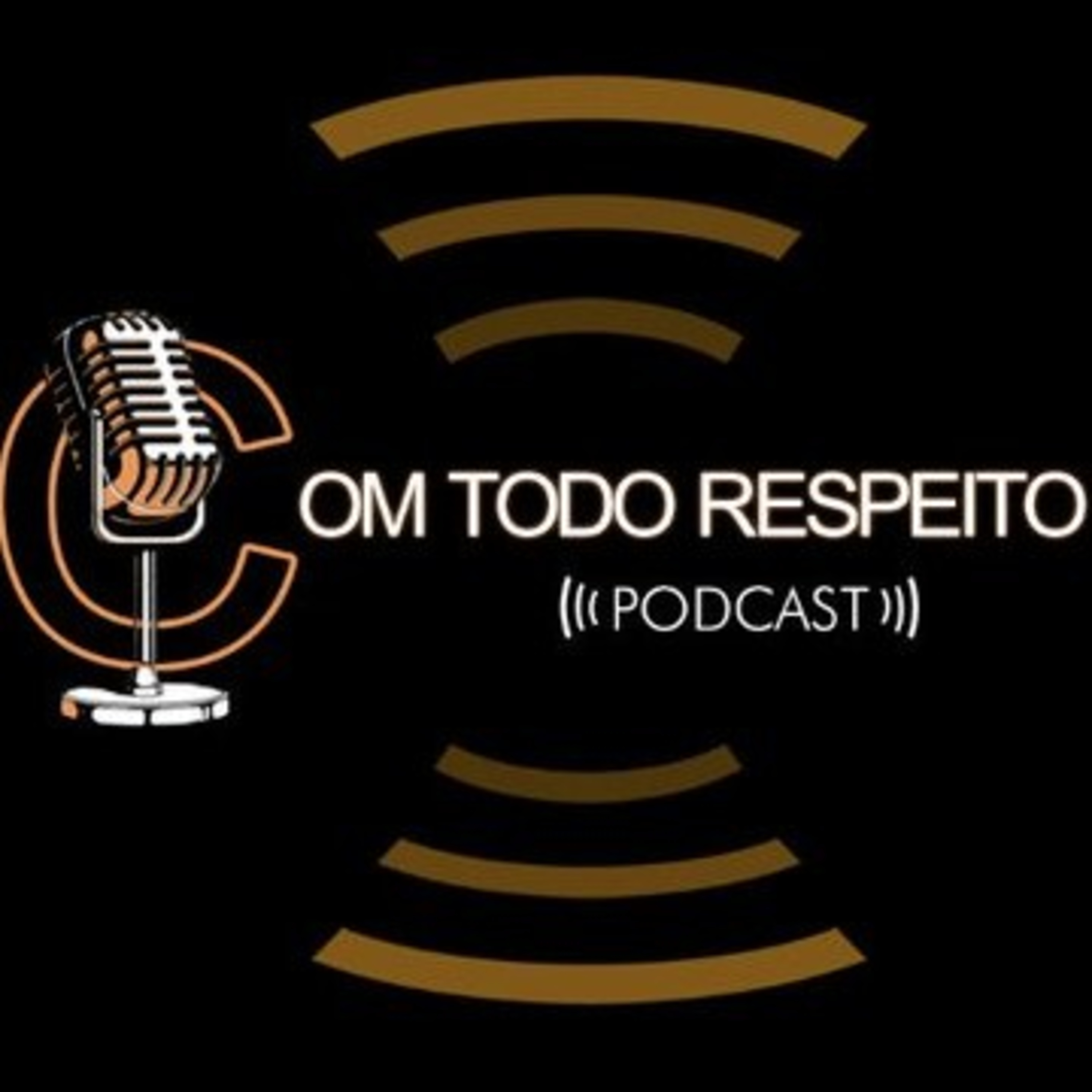 Com Todo Respeito - Podcast