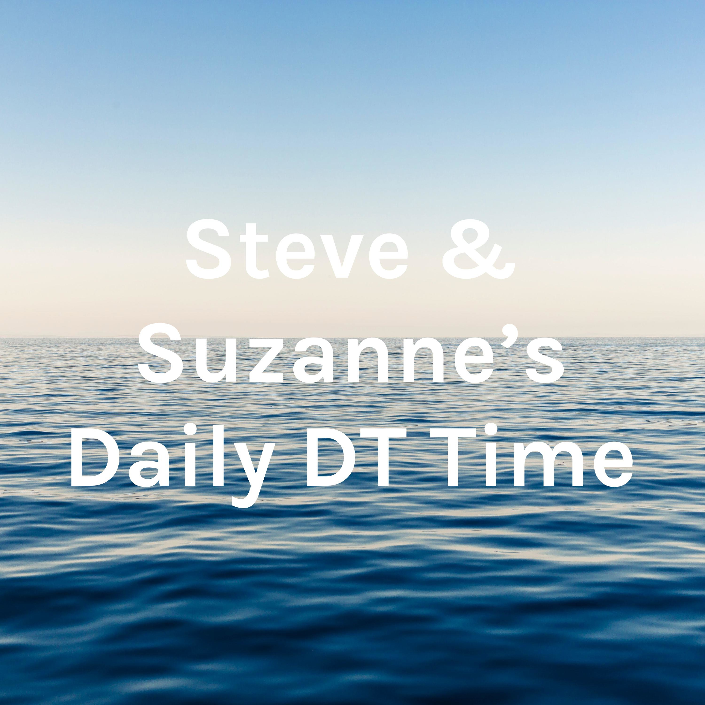 Steve & Suzanne\'s Daily DT