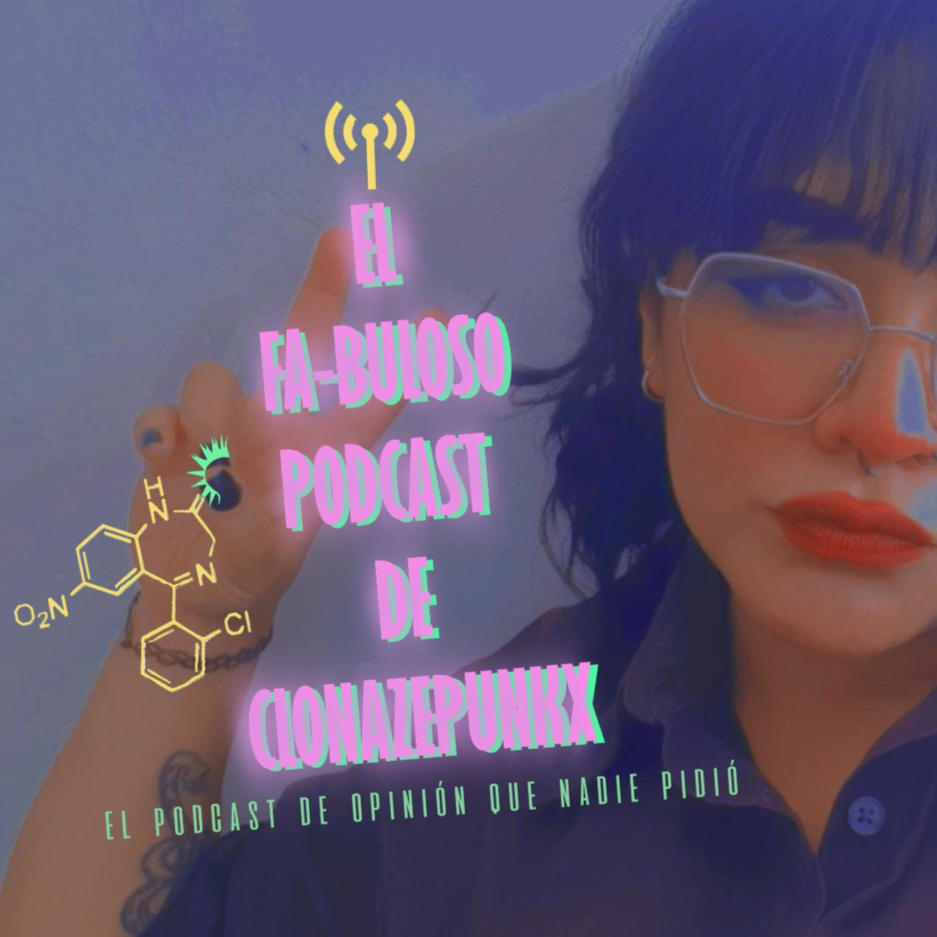 El Fa-buloso Podcast de Clonazepunkx