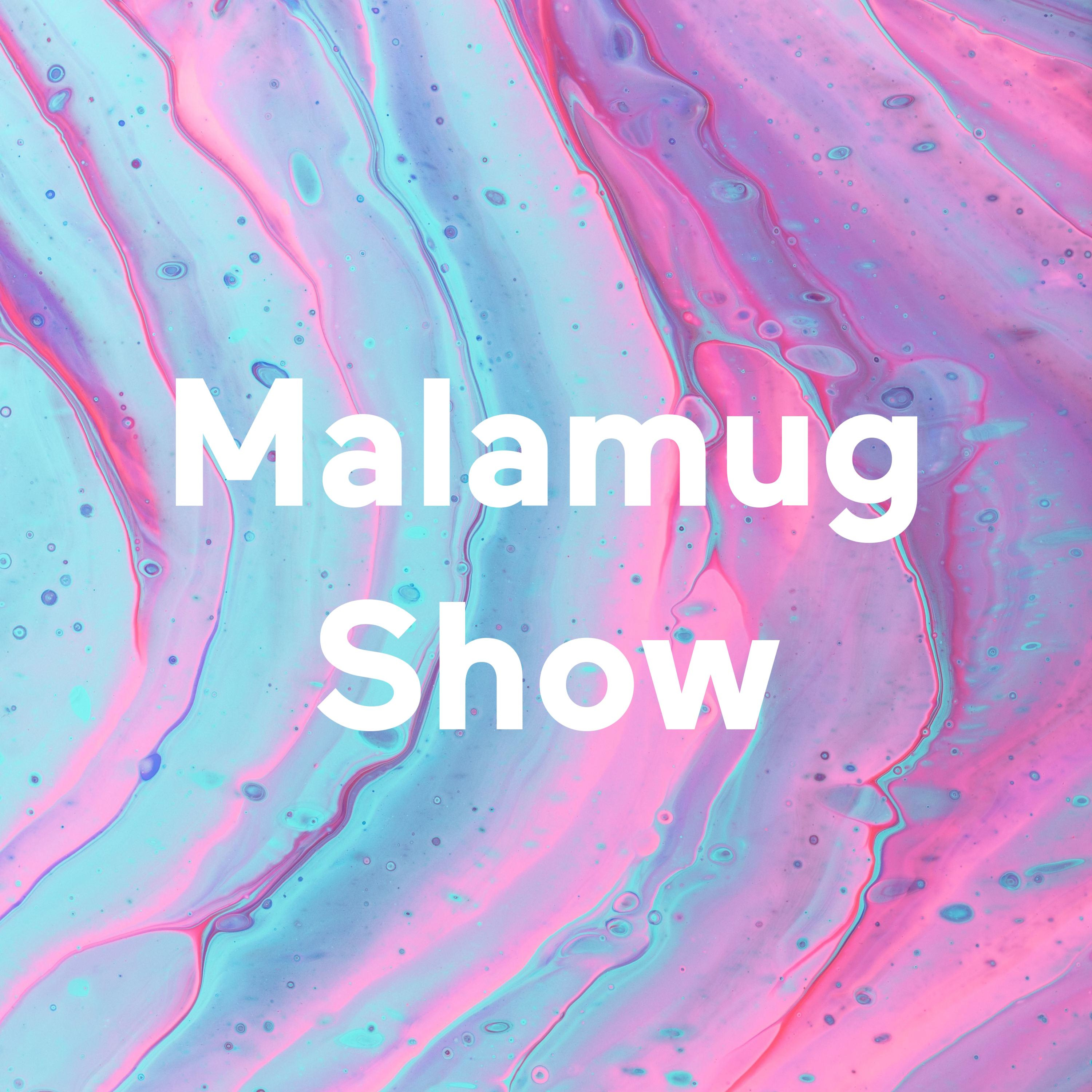 Malamug Show