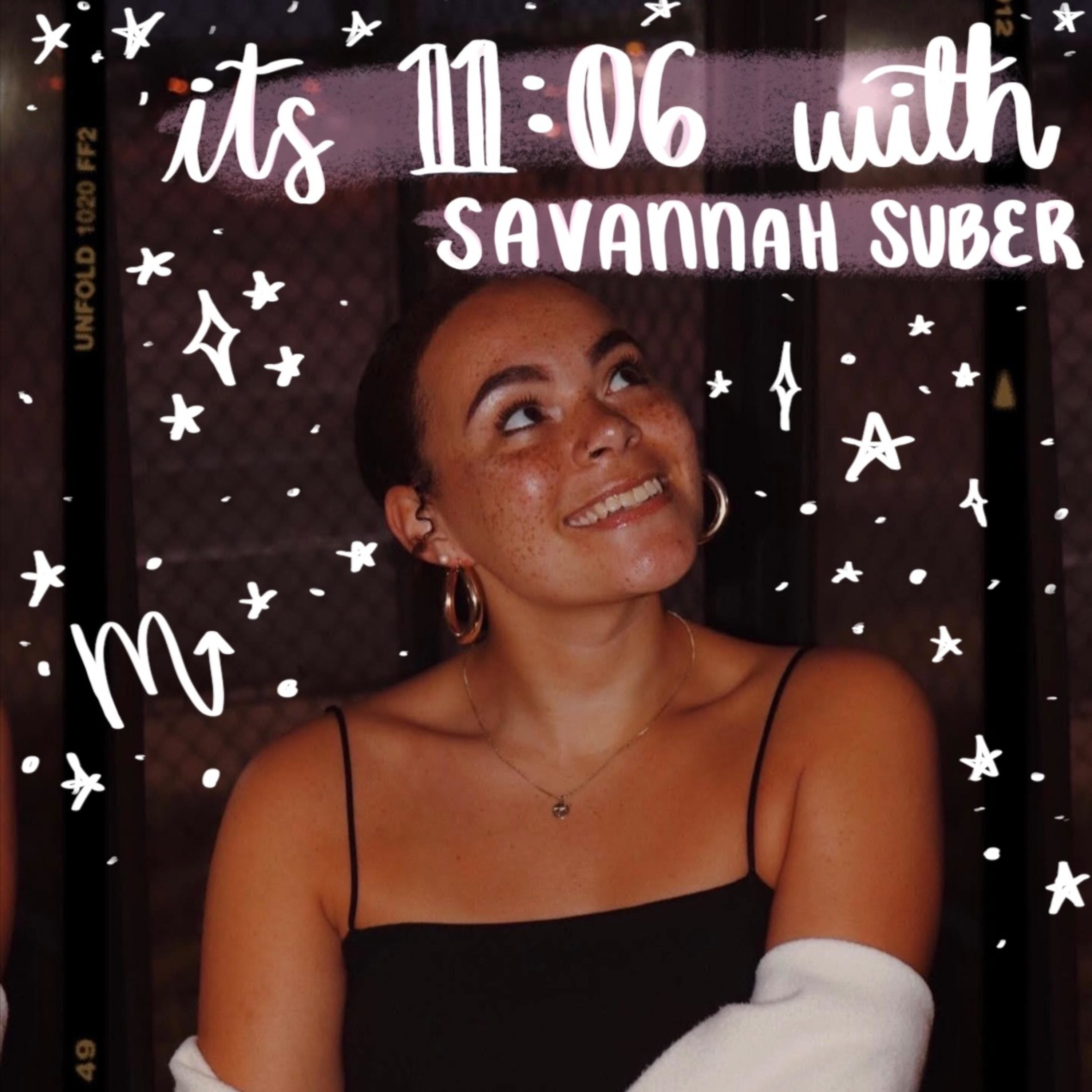 its 11:06 with Savannah Suber 