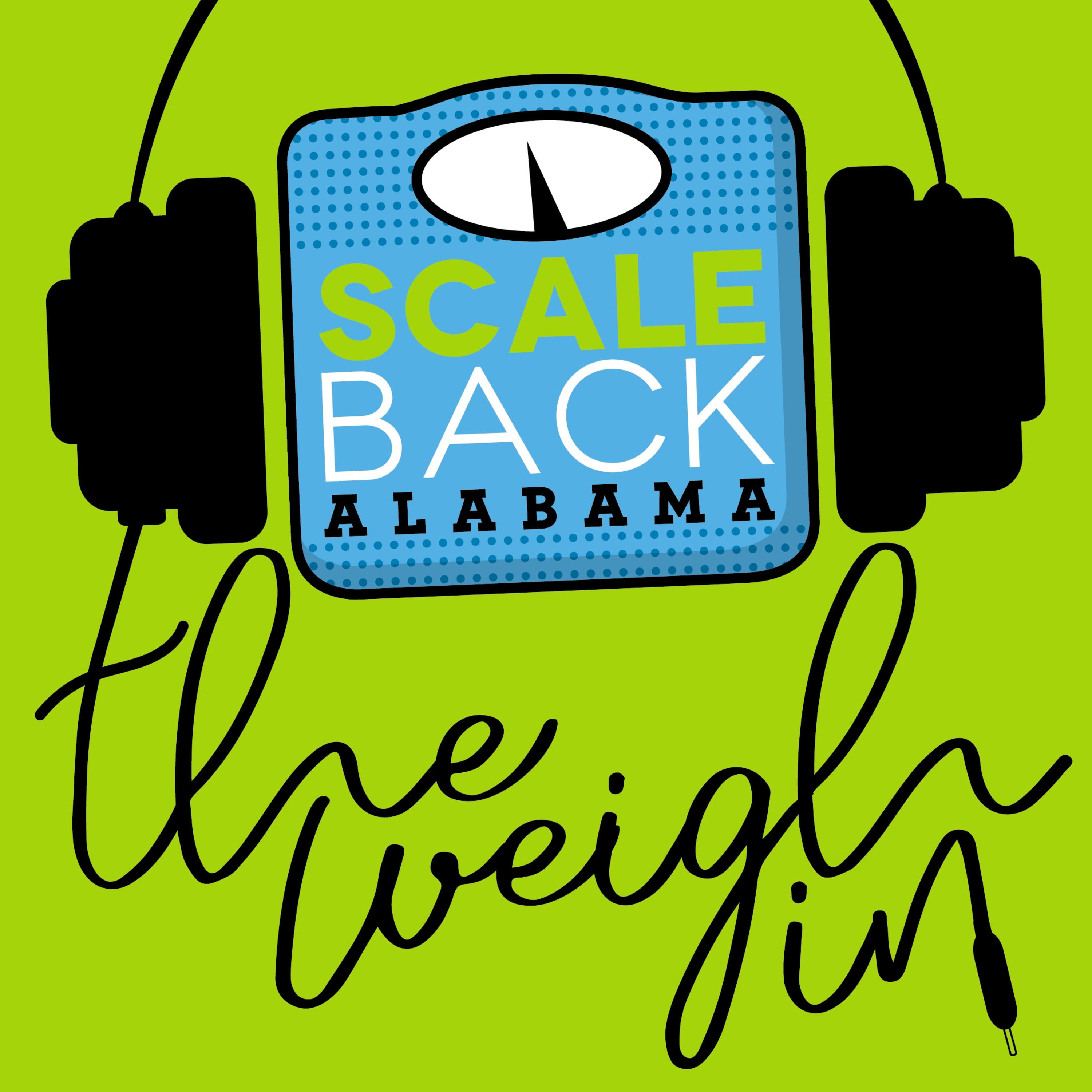 The Weigh In: The Scale Back Alabama Podcast