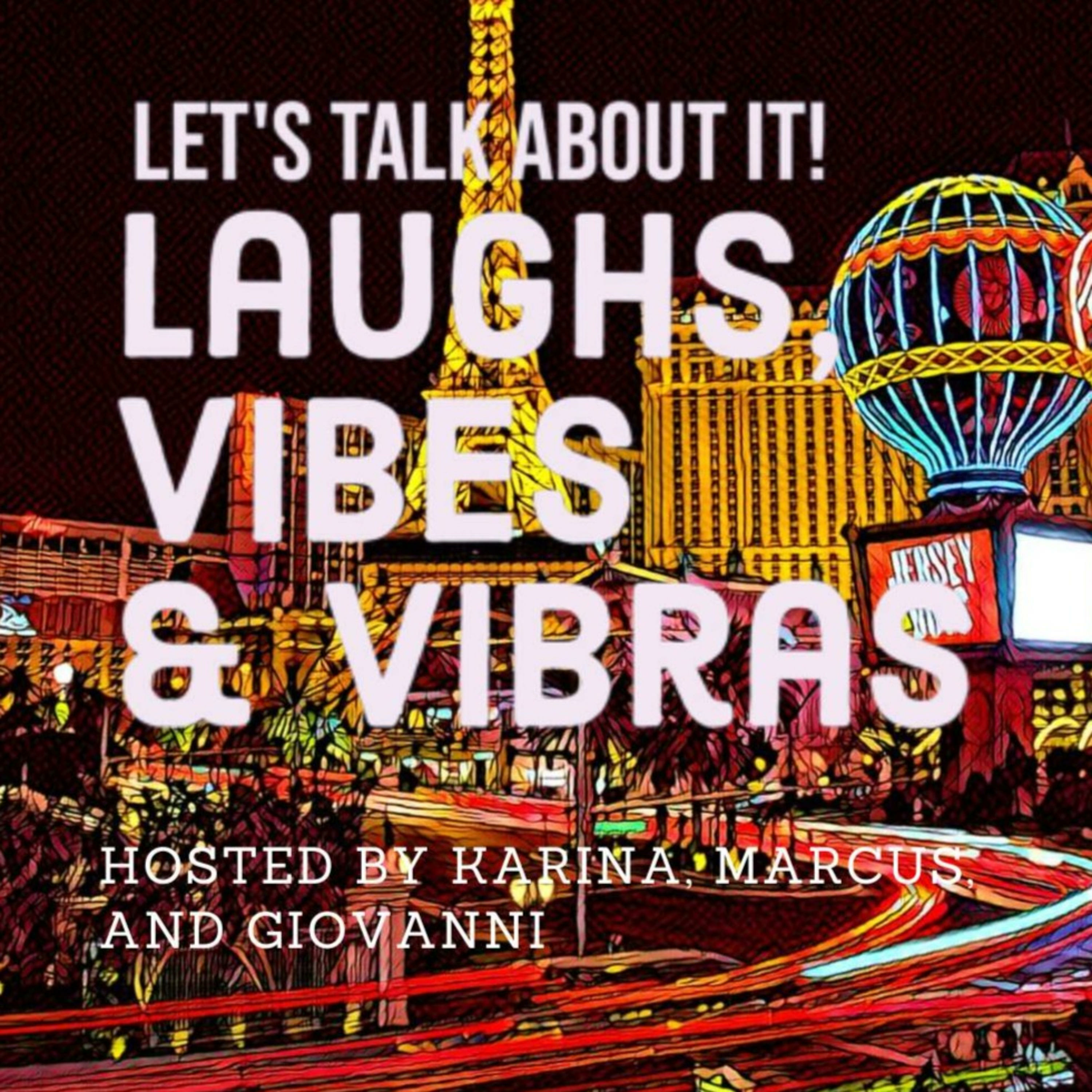 Laughs Vibes And Vibras Podcast