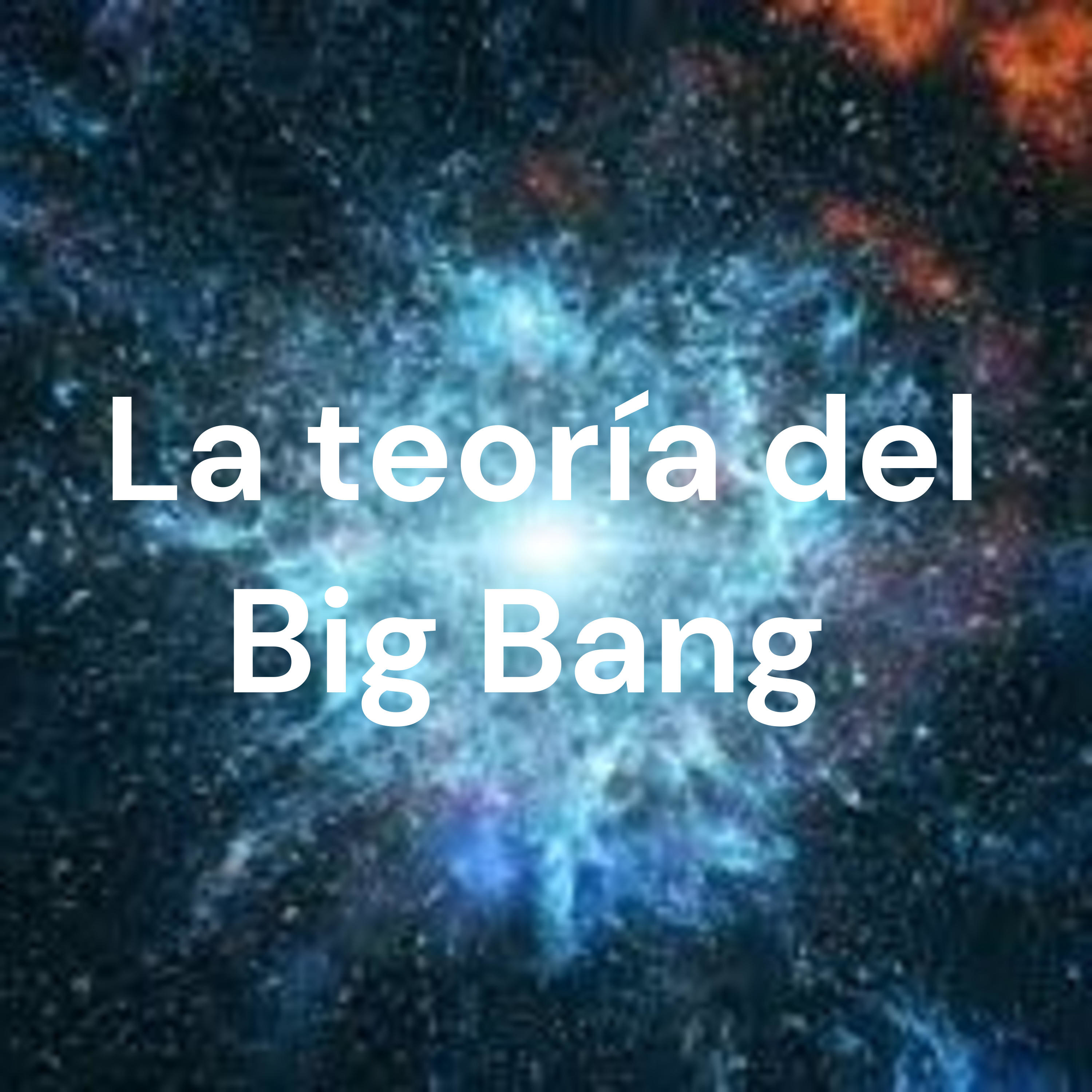 La teoría del Big Bang 