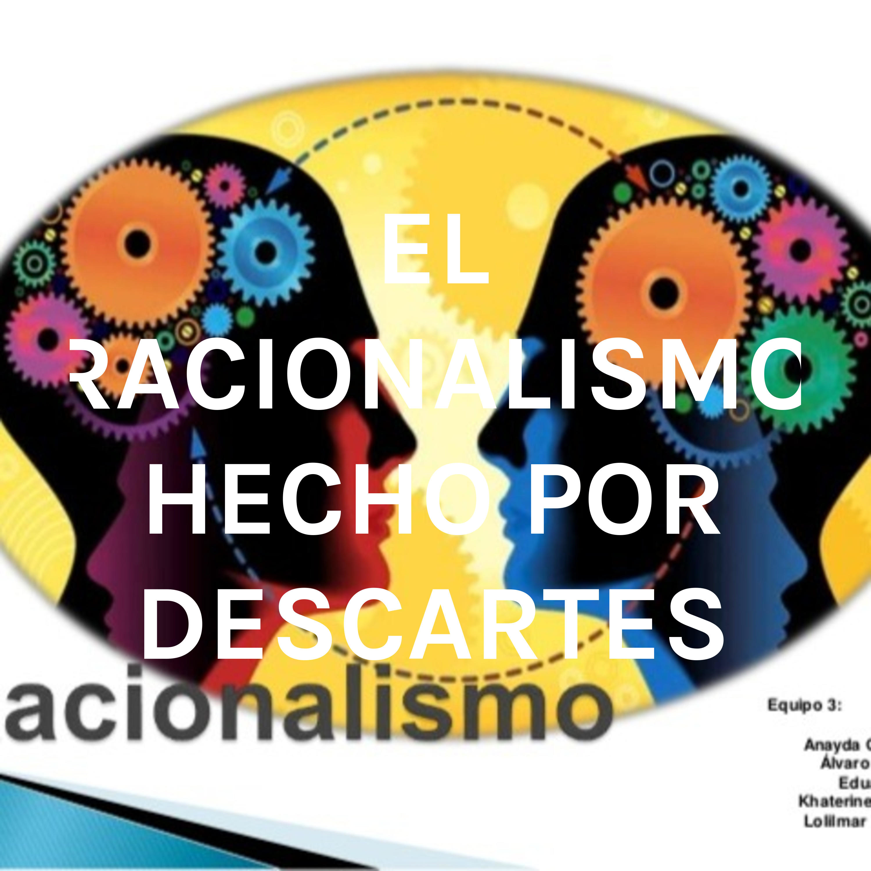 EL RACIONALISMO HECHO POR DESCARTES