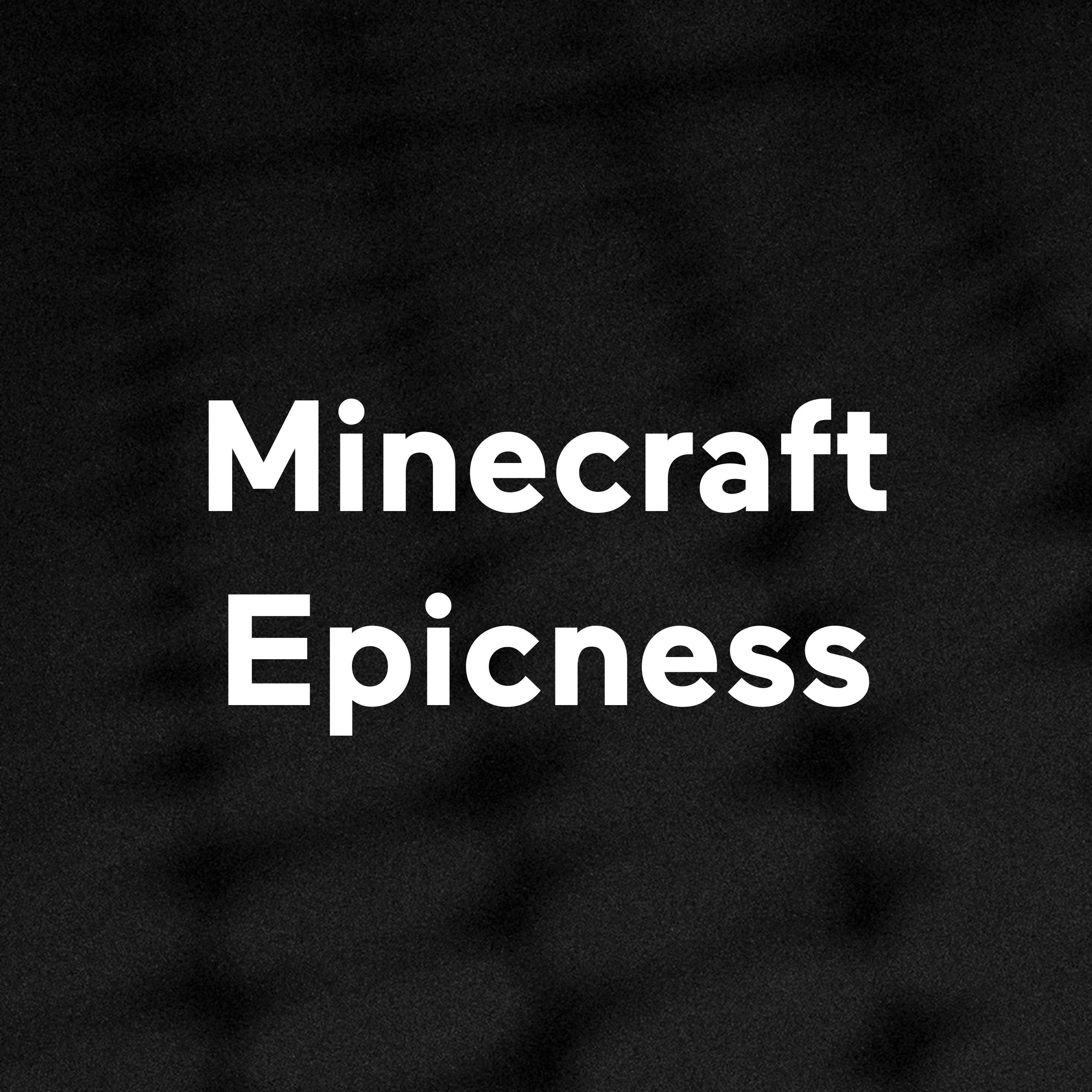 Minecraft Epicness