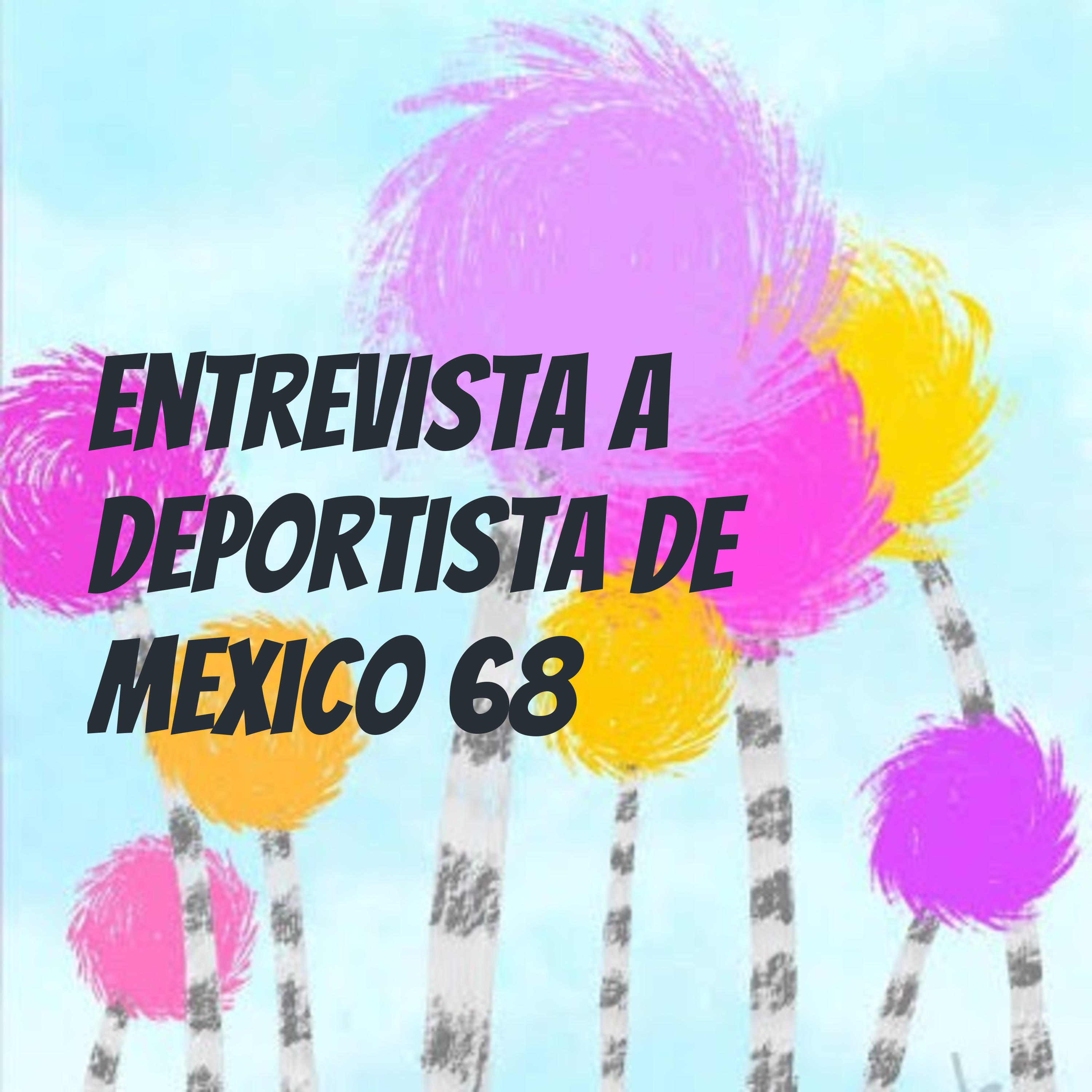 entrevista a deportista de Mexico 68 