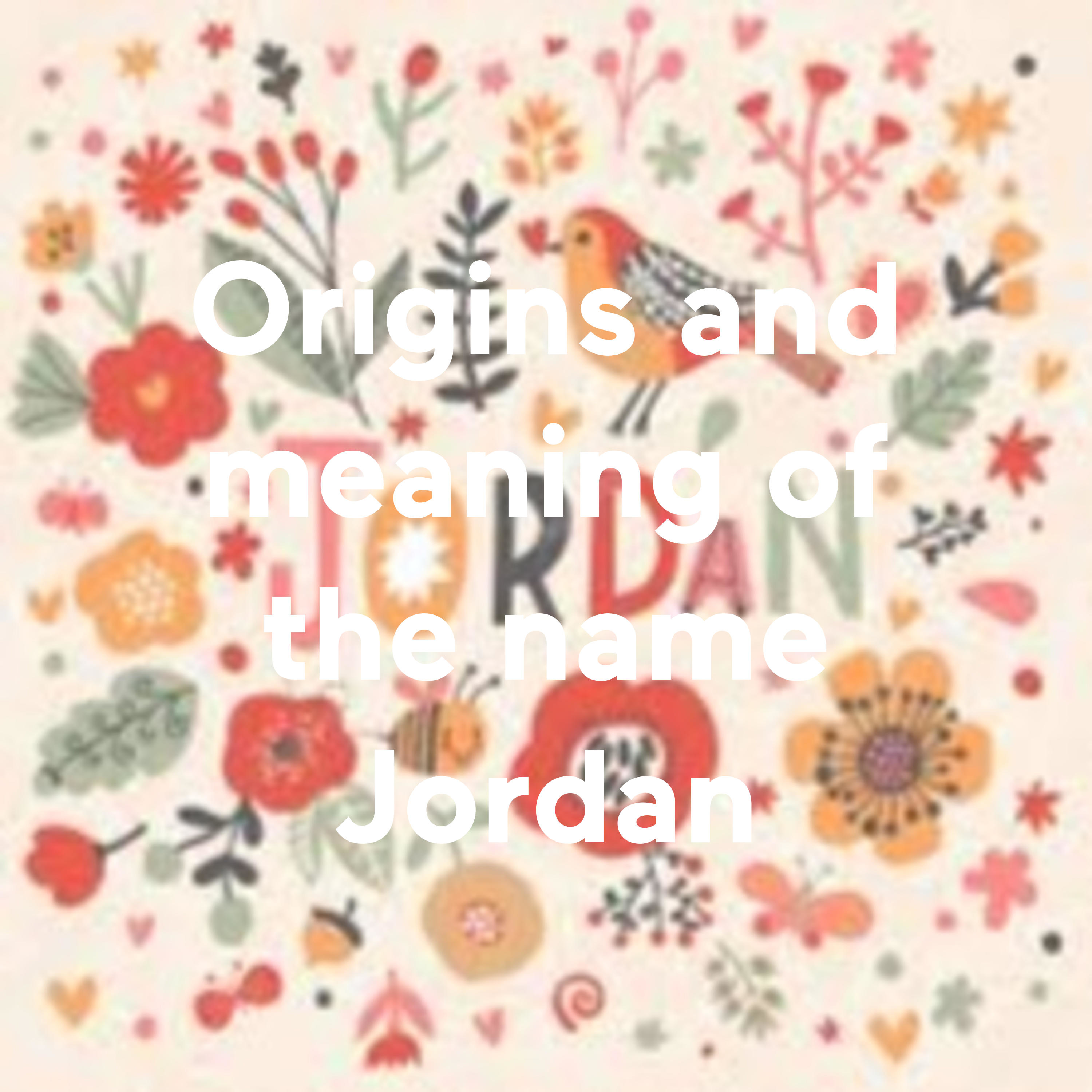 Origins and meaning of the name Jordan