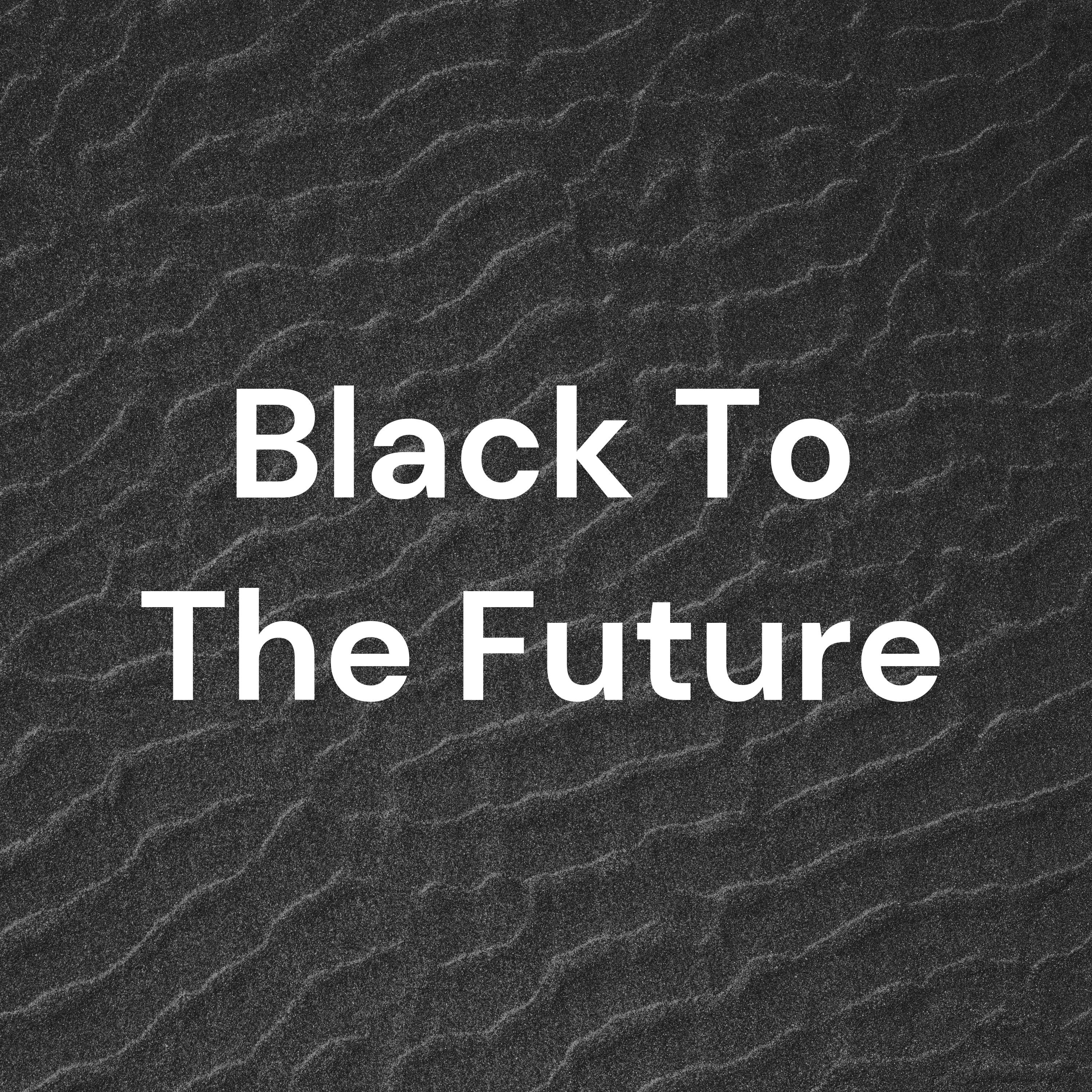 Black To The Future podcast artwork