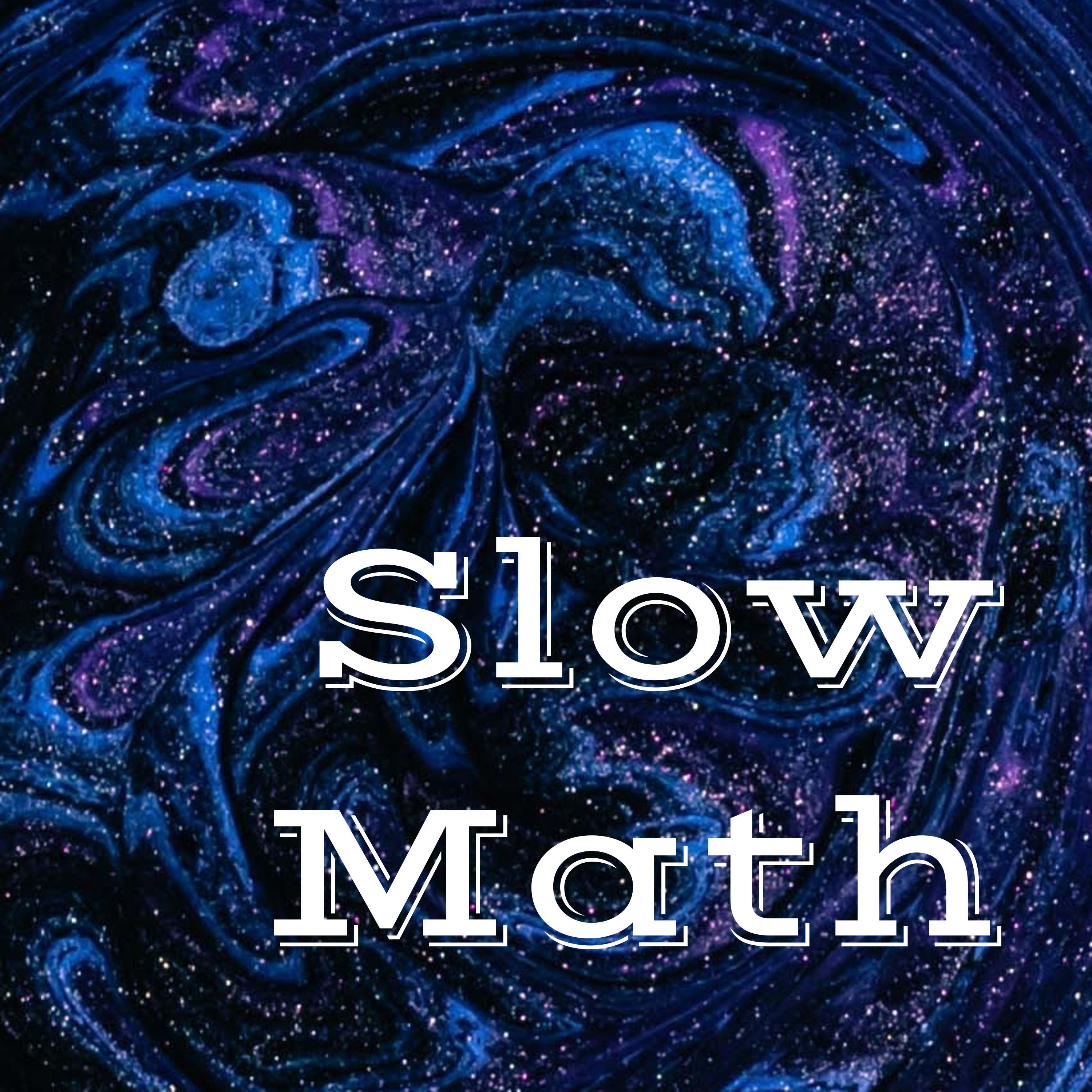 Slow Math