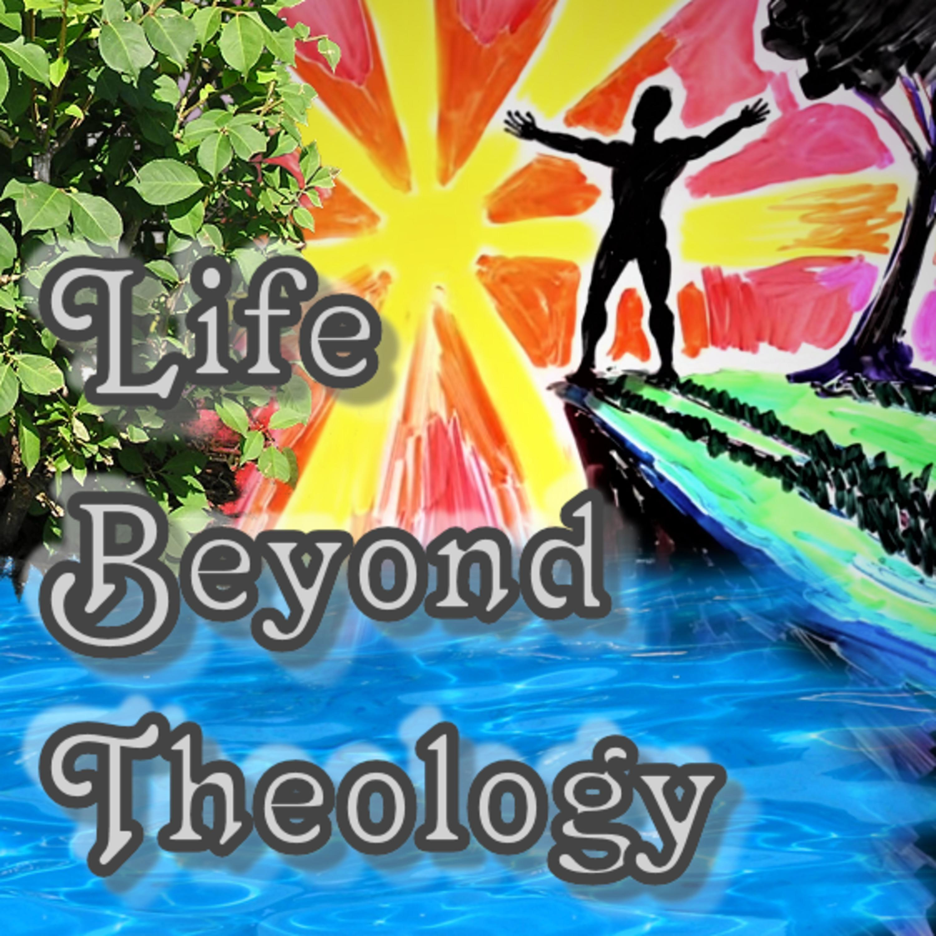 Life Beyond Theology