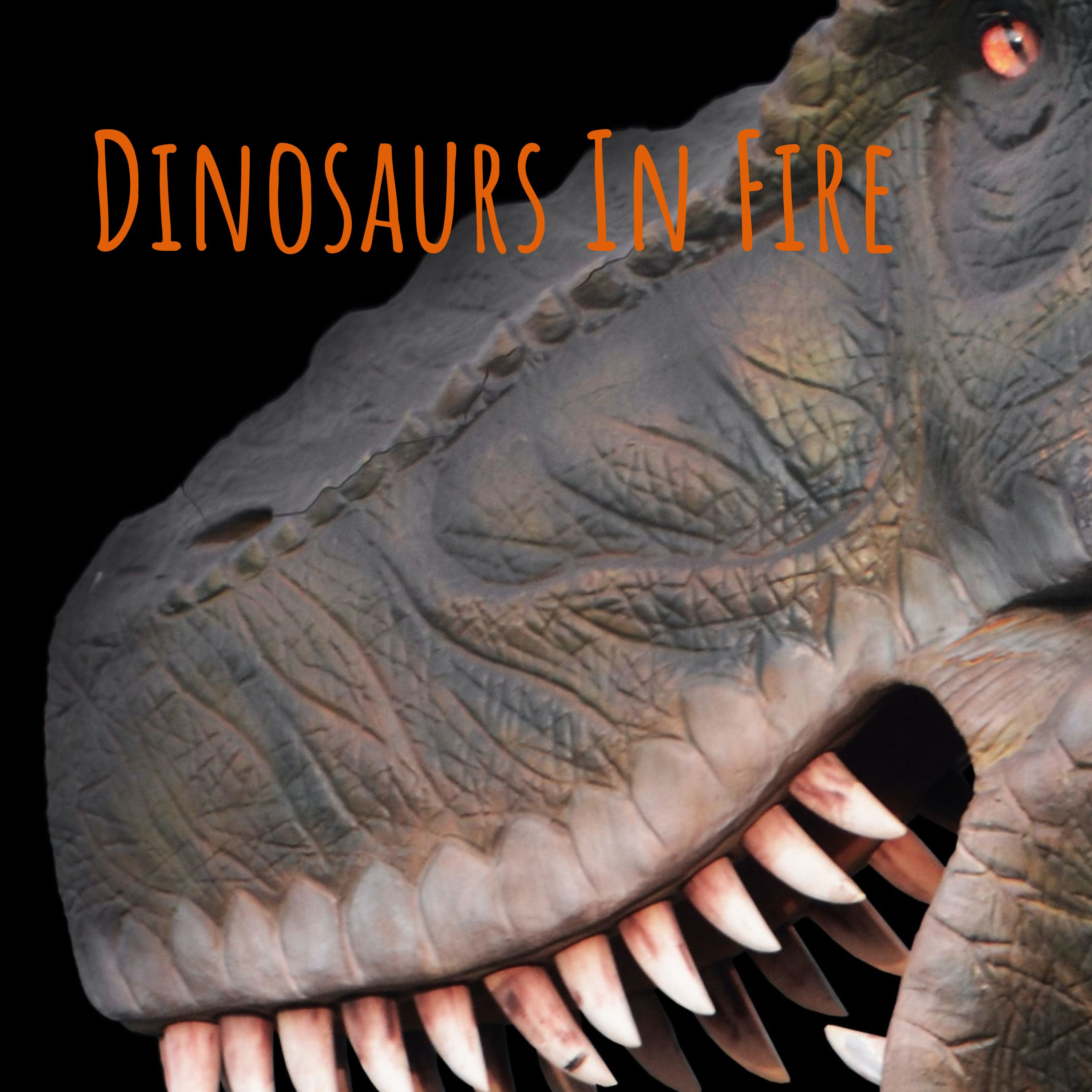 Dinosaurs In Fire