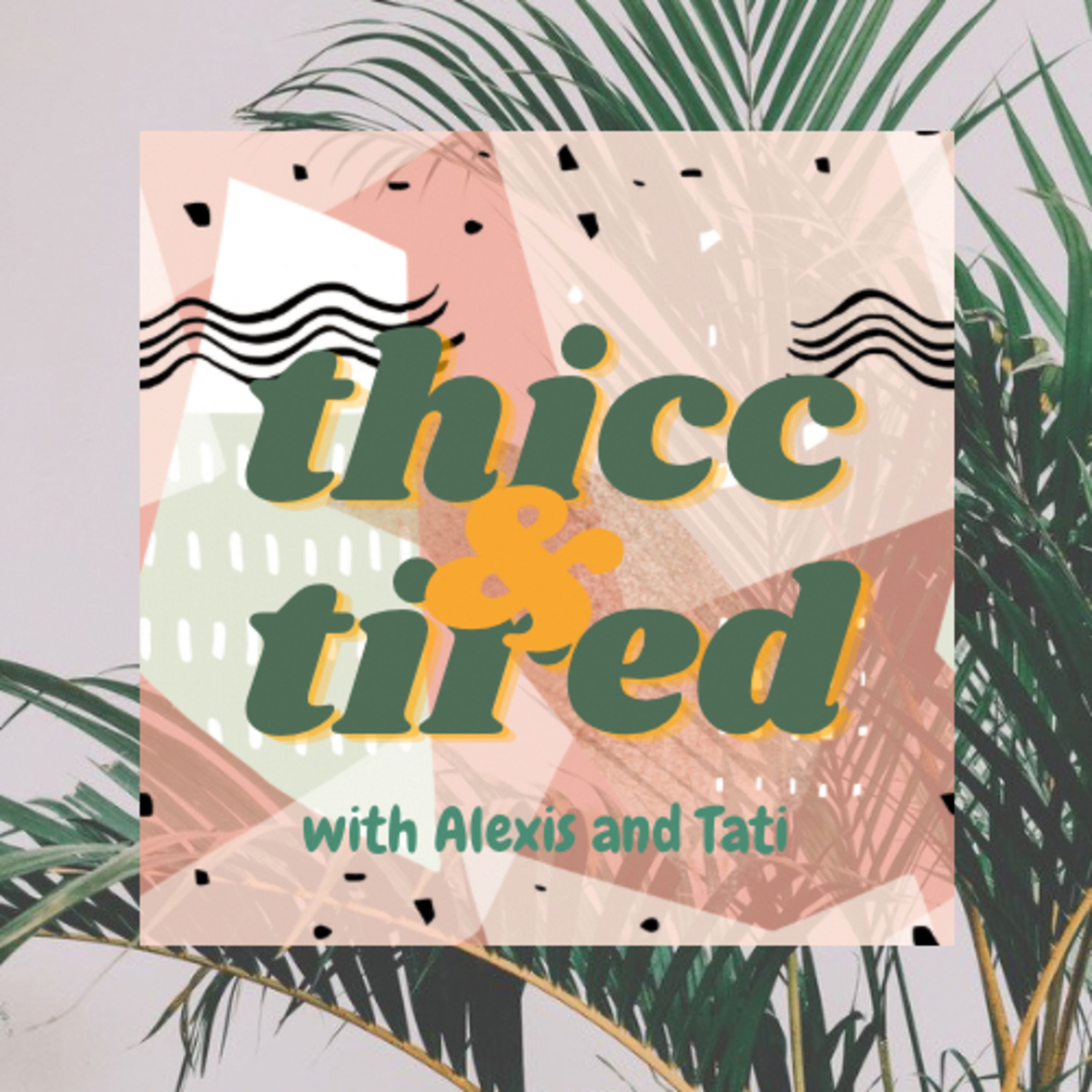Thicc and Tired