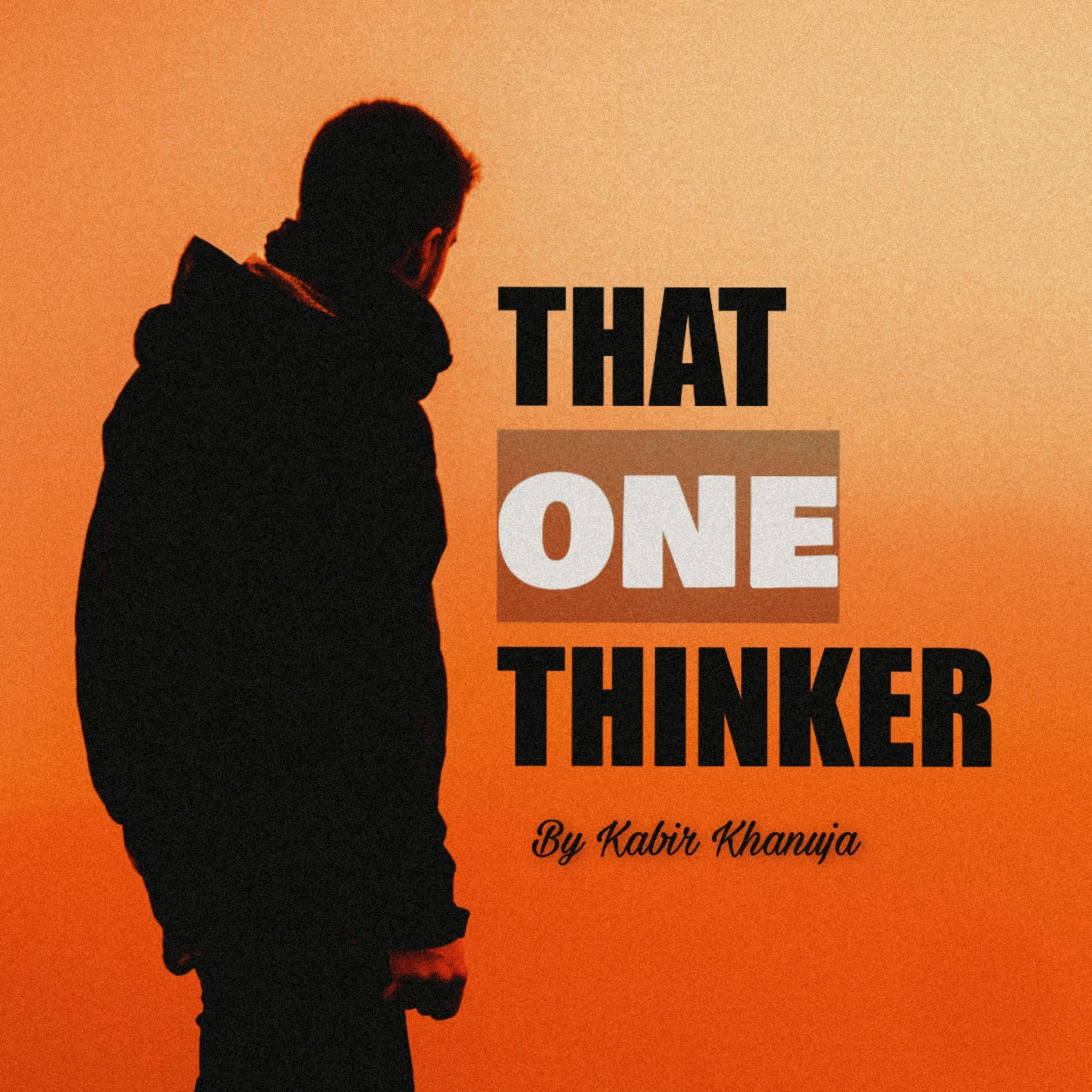 Introducing - ThatOneThinker 