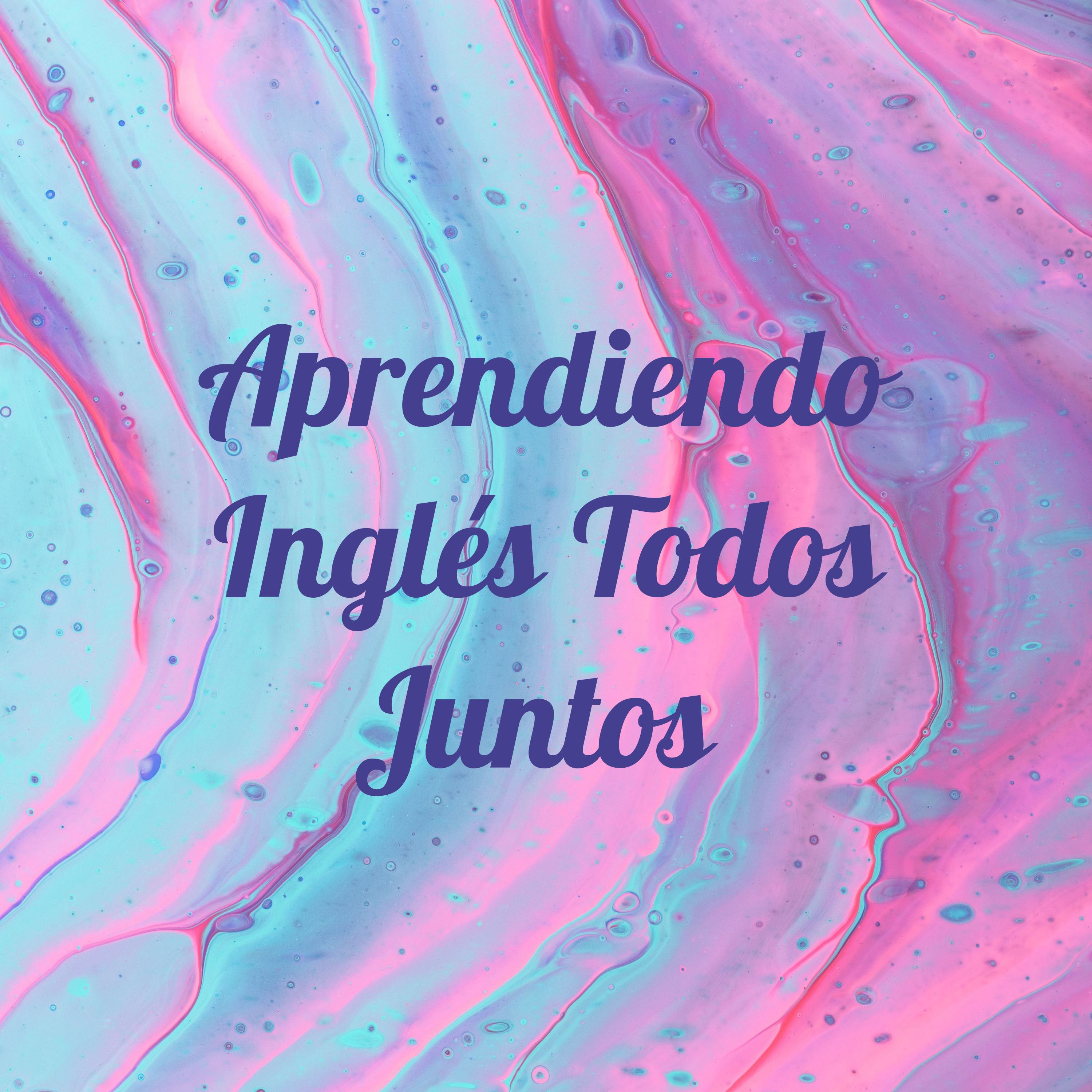 Aprendiendo Inglés Todos Juntos 