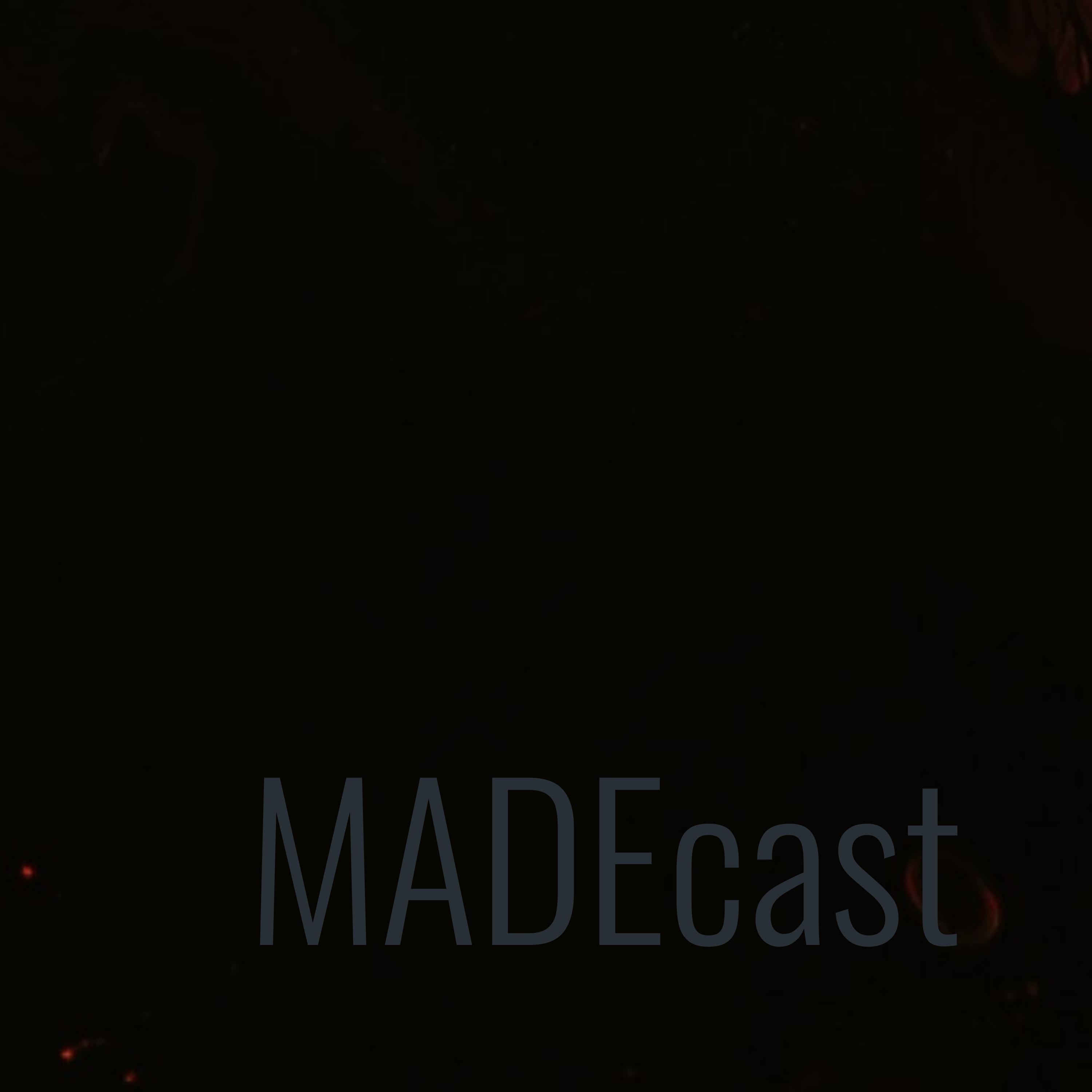 MADEcast MADEcast