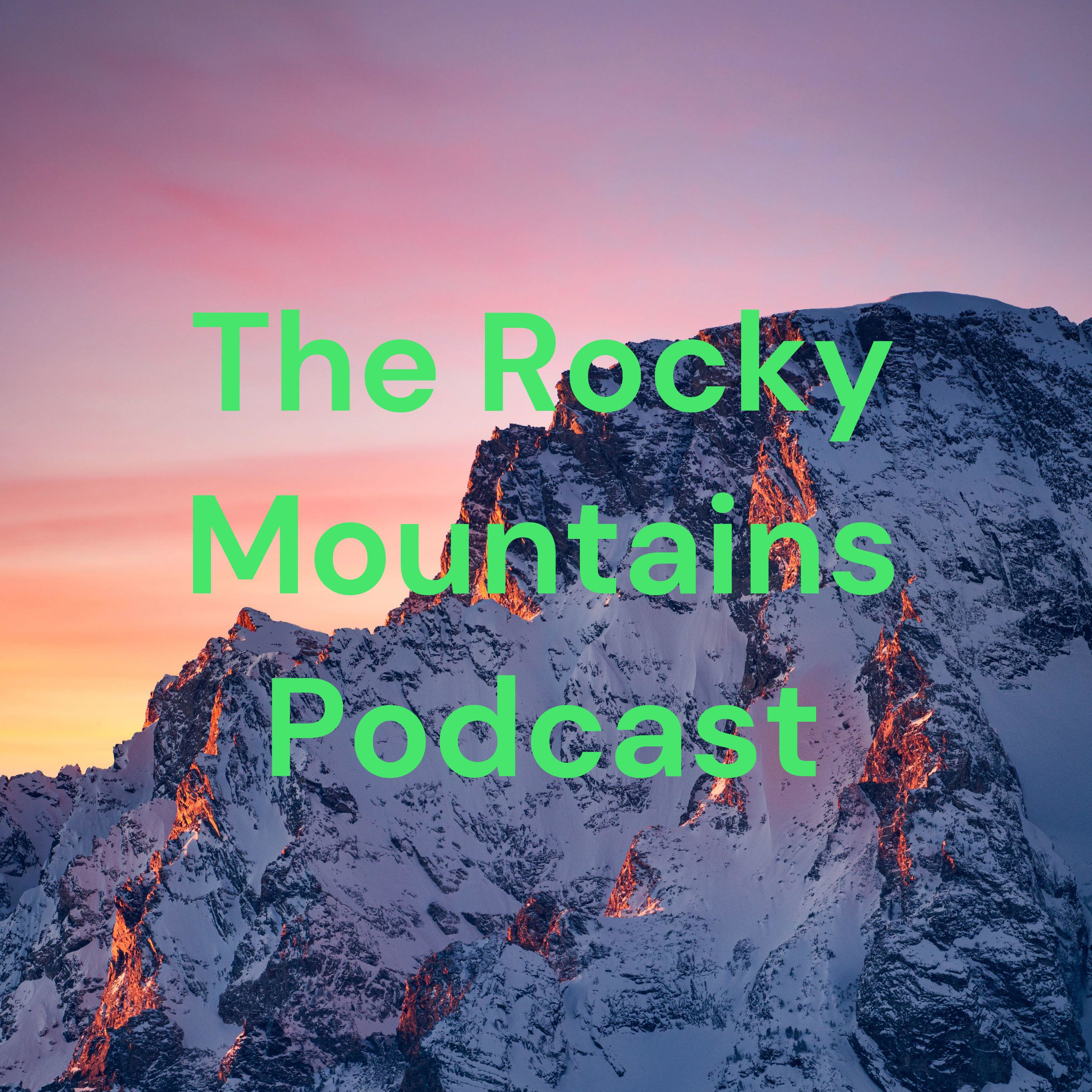 The Rocky Mountains Podcast