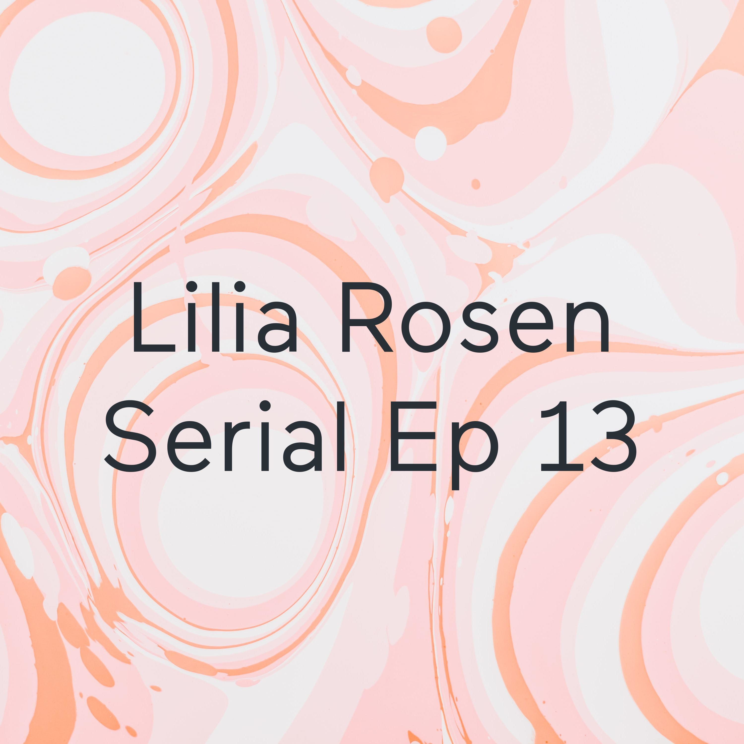 Lilia Rosen Serial Ep 13