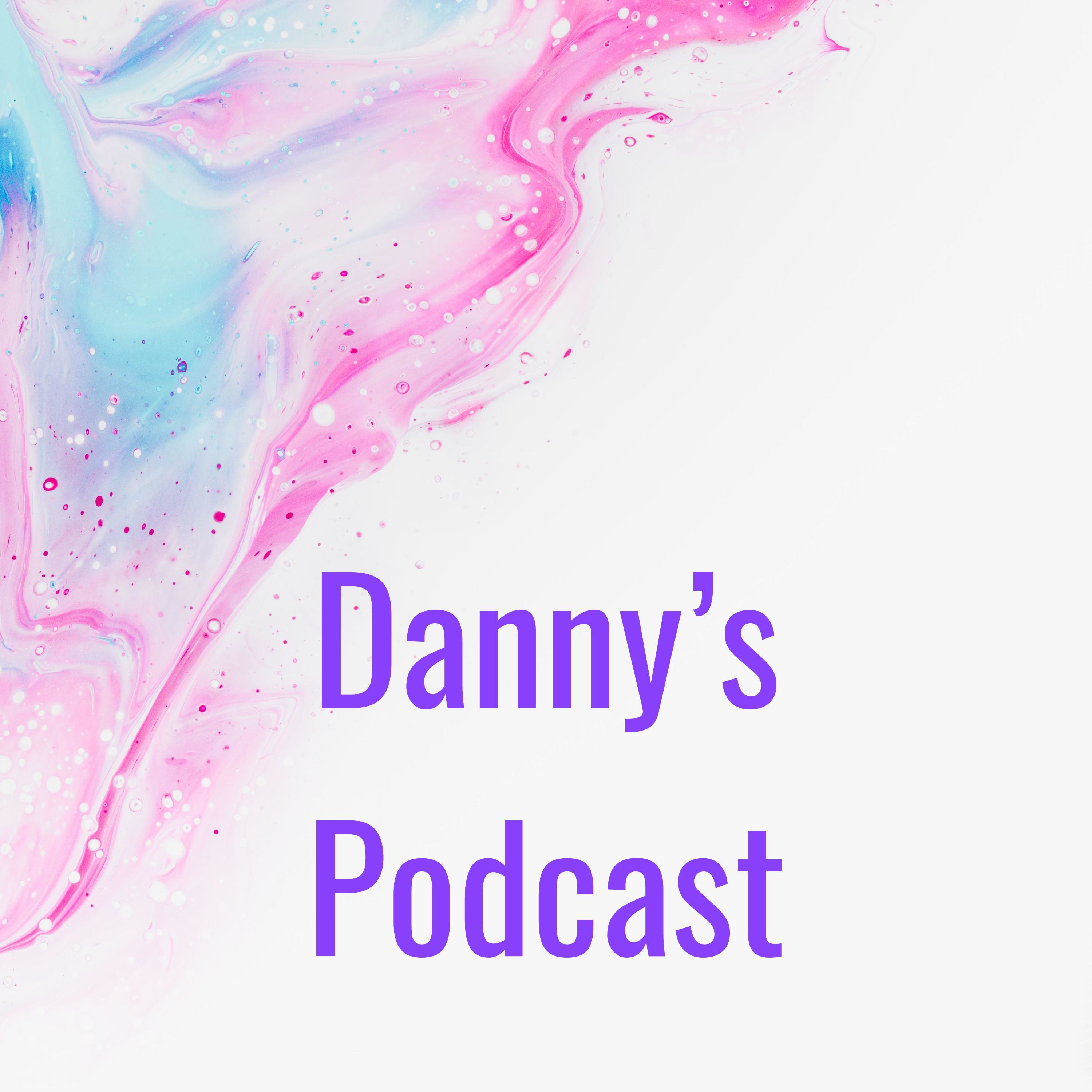 Danny's Podcast