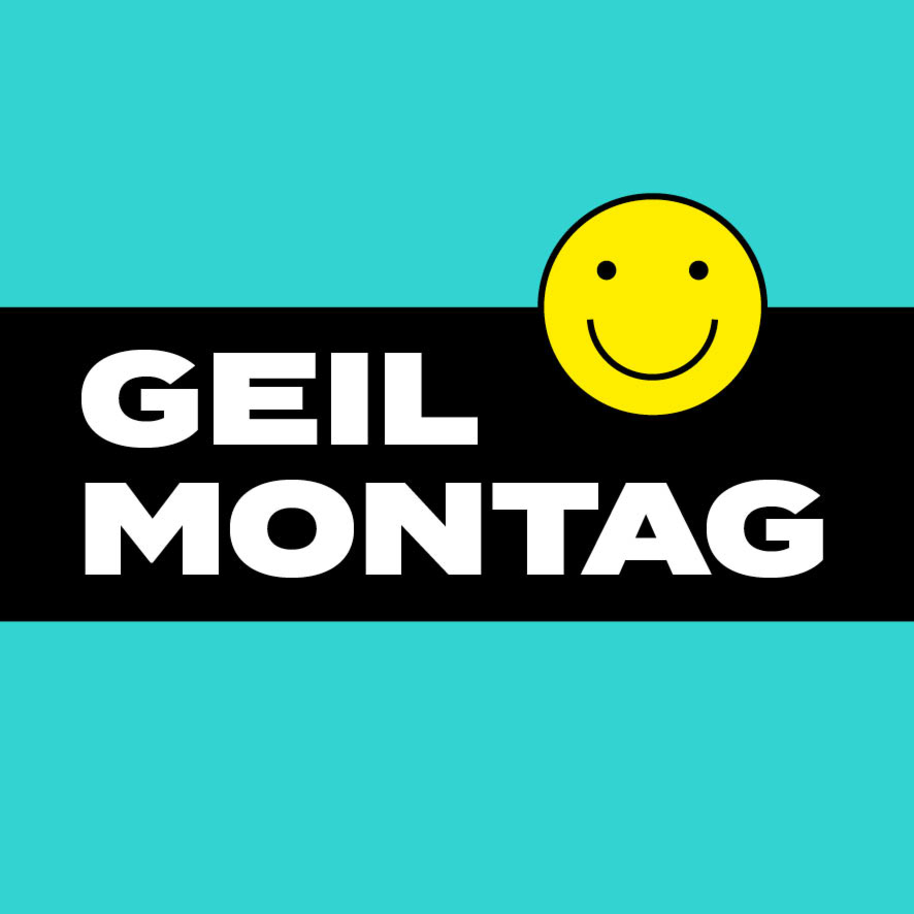 Geil Montag Podcast Geil Montag Podcast