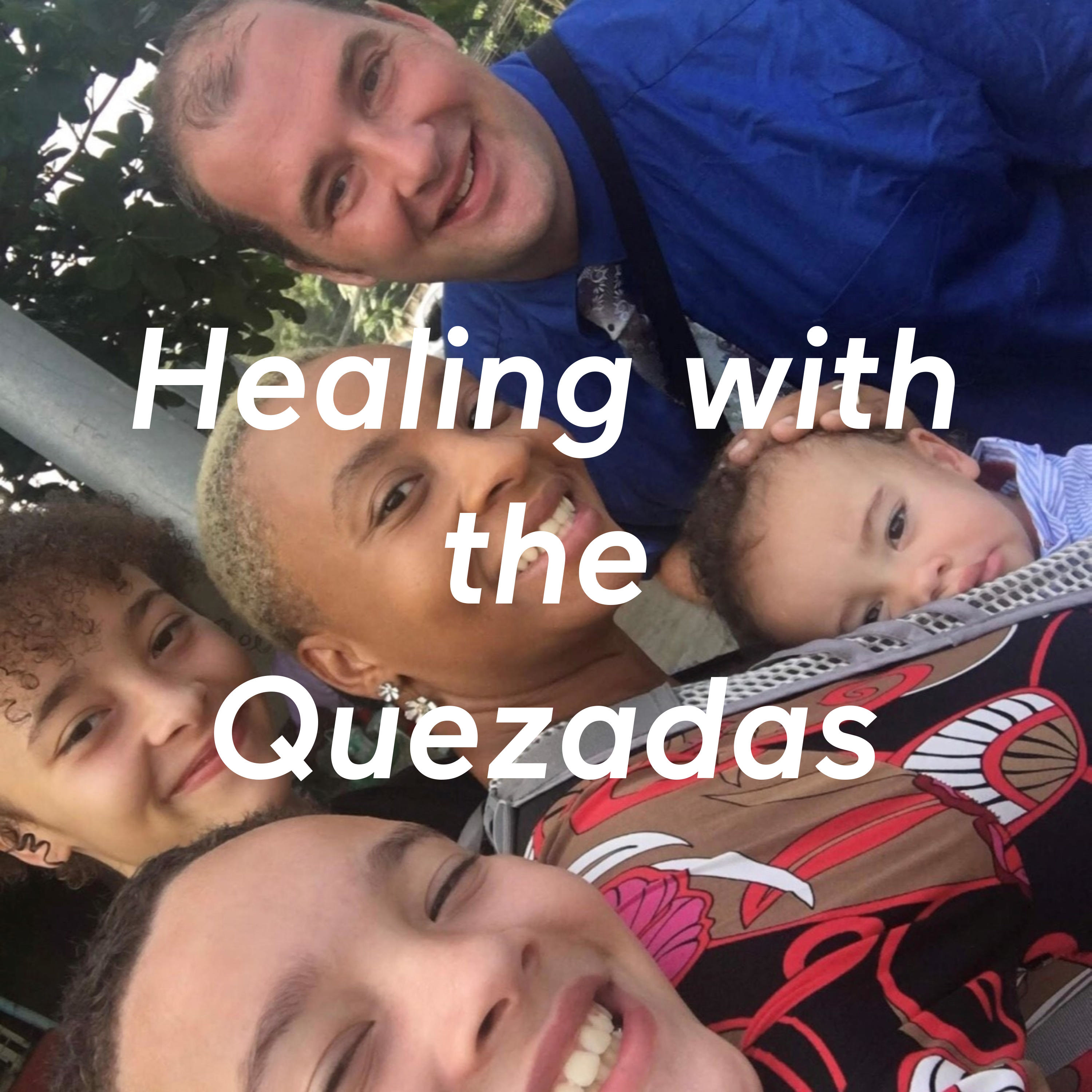 Healing with the Quezadas