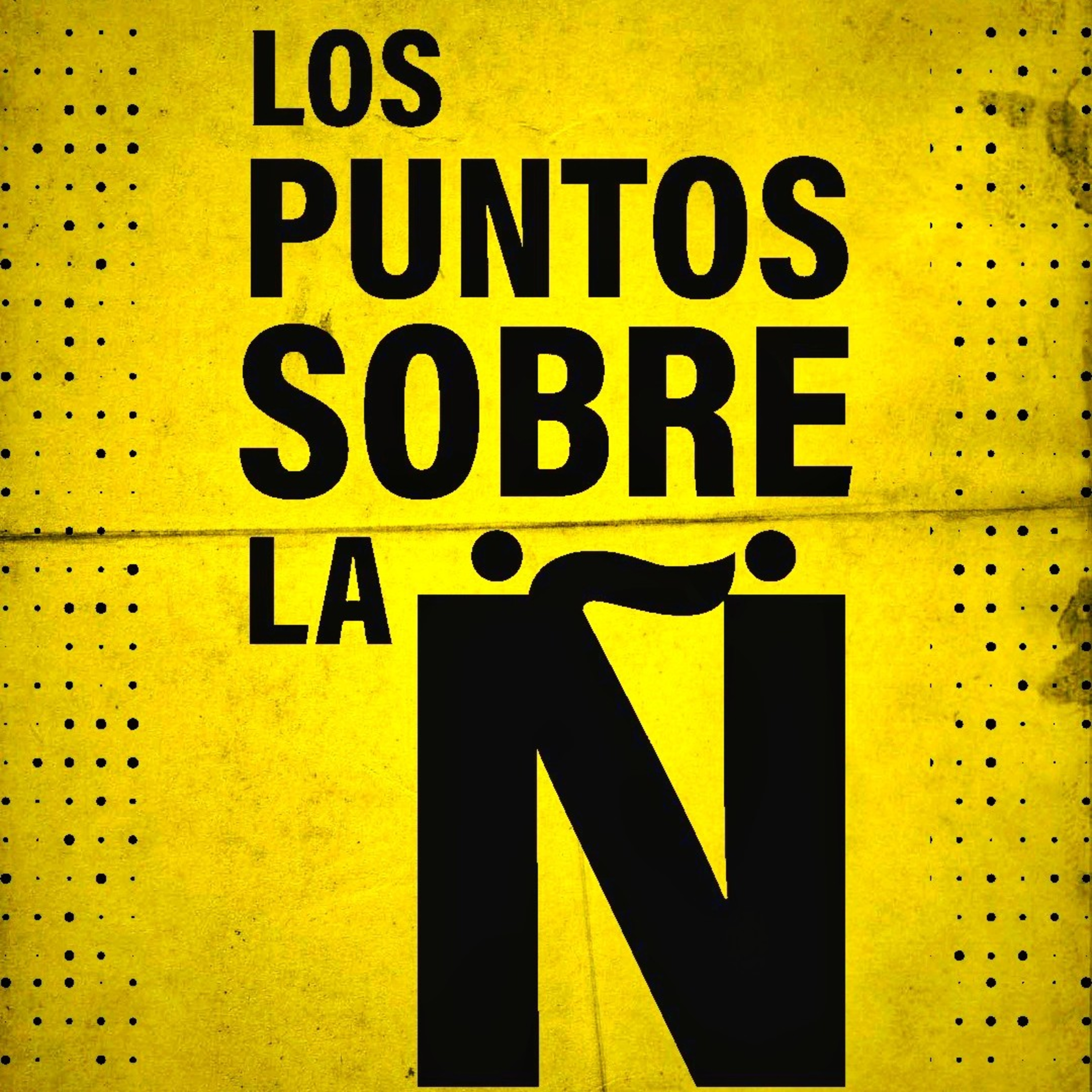 LOS PUNTOS SOBRE LA Ñ