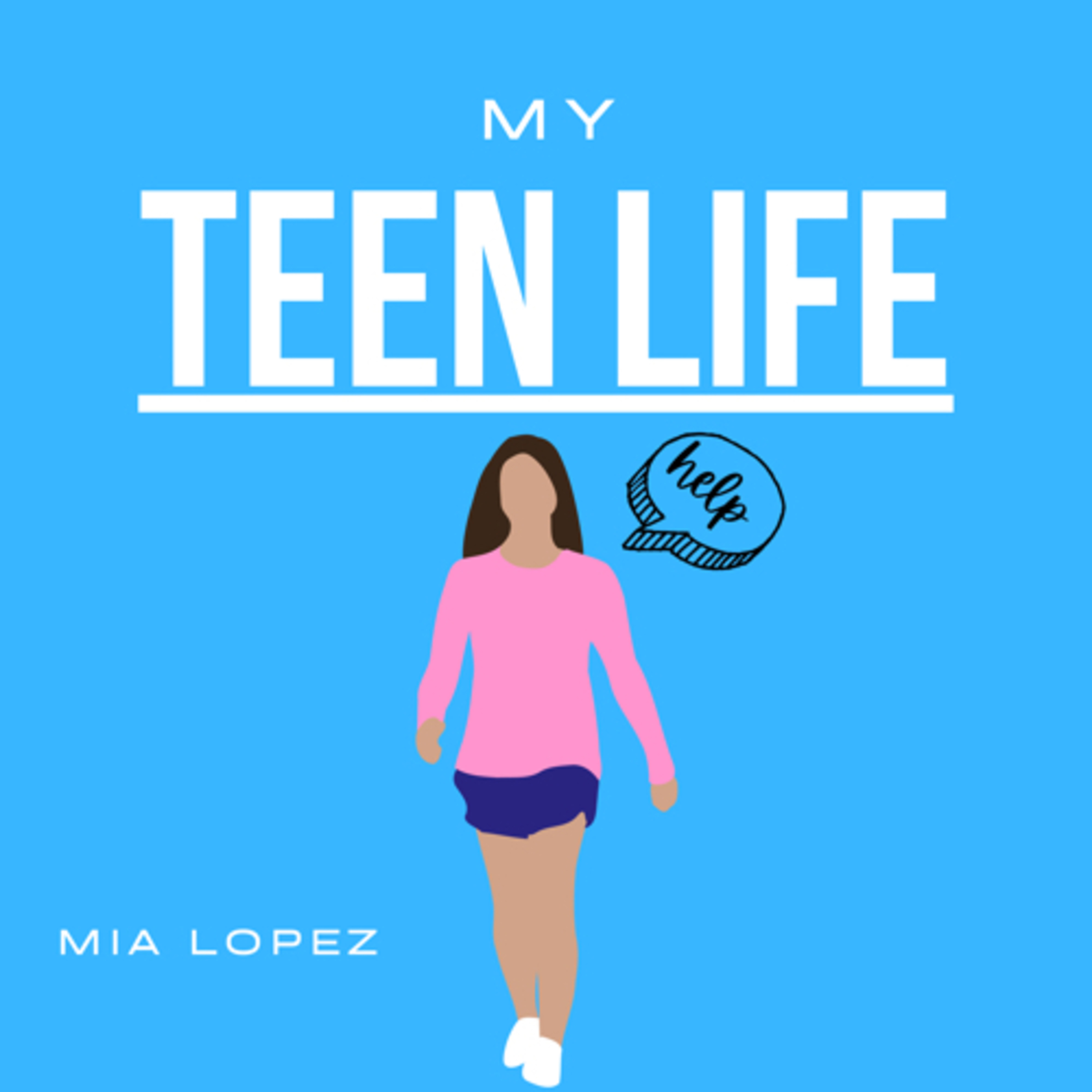 MY TEEN LIFE- mia lopez 