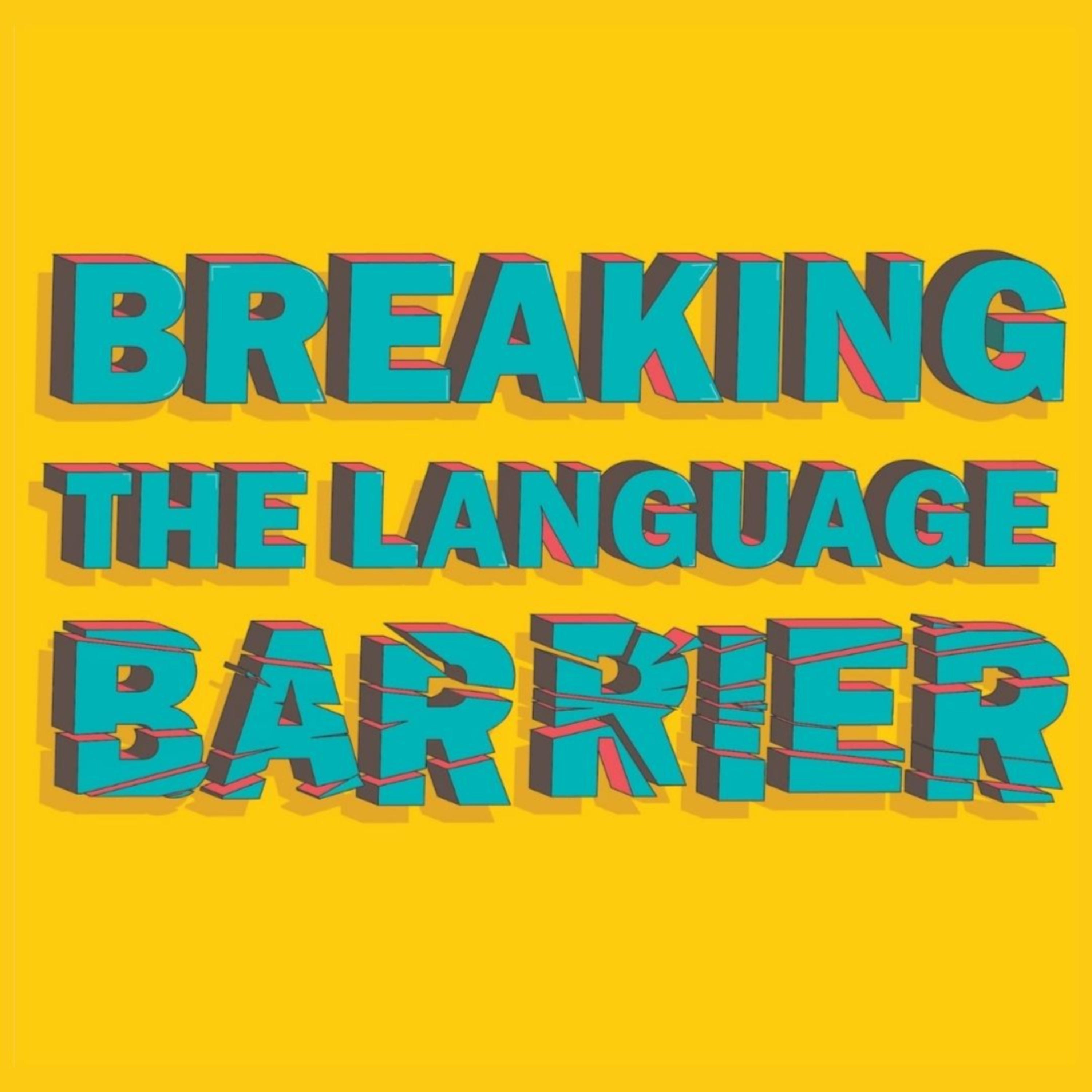 Breaking the Language Barrier