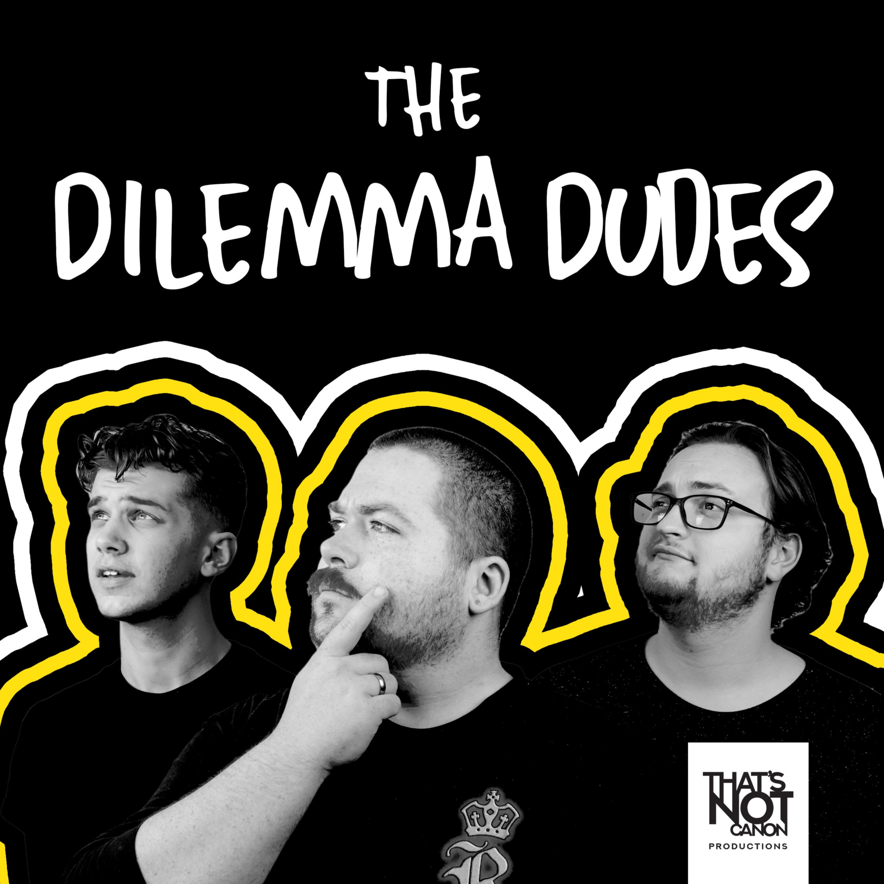 The Dilemma Dudes