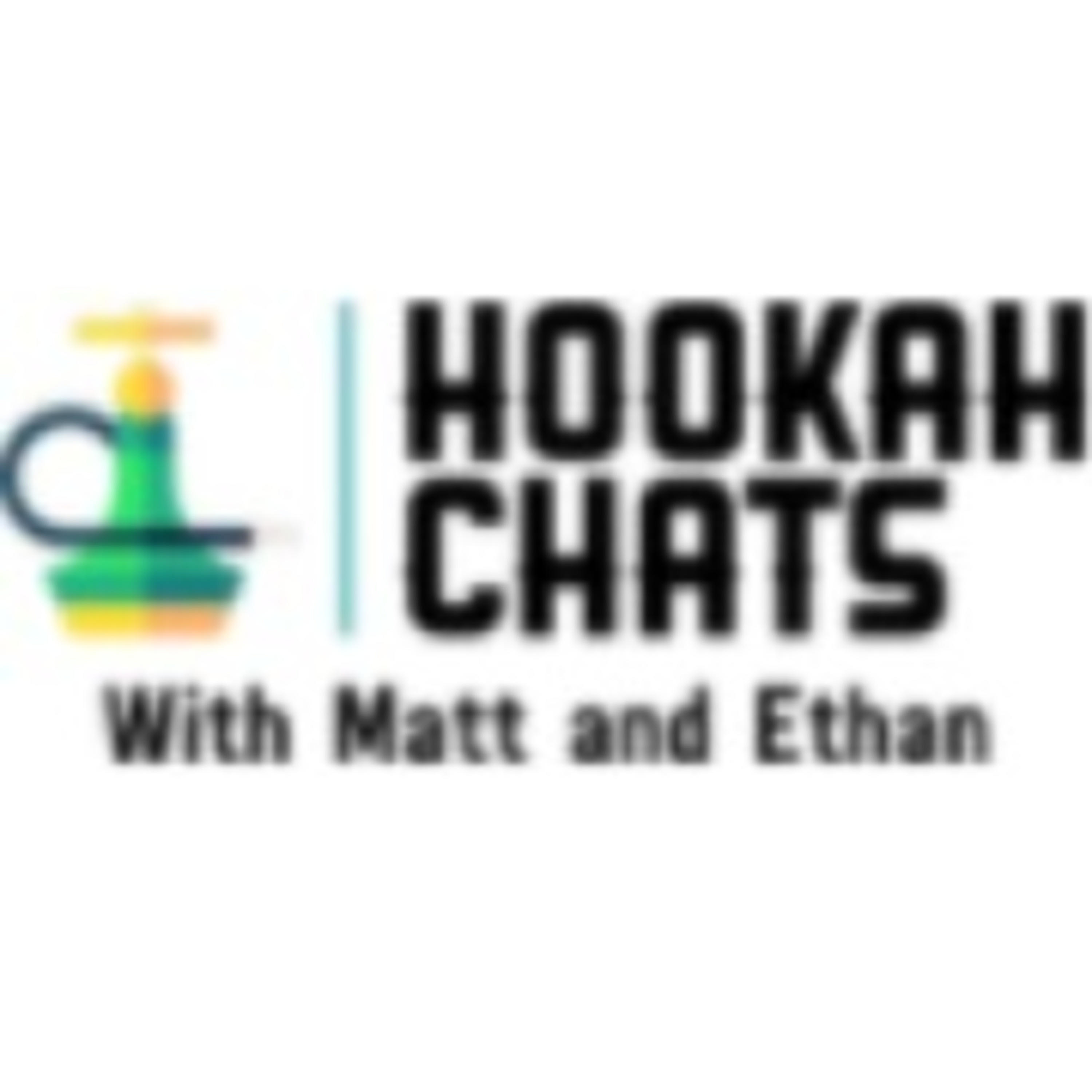 Hookah Chats: With Matt and Ethan