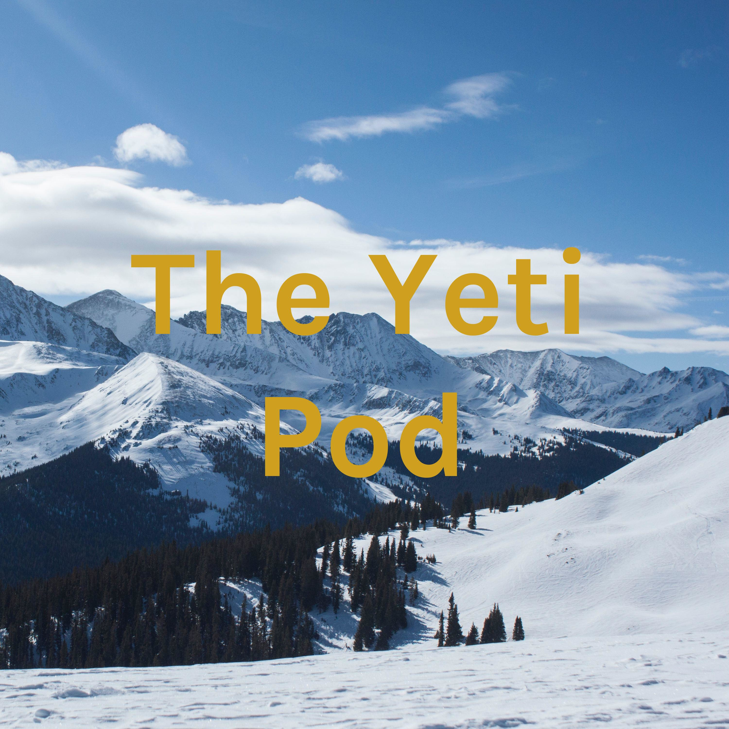 TheYetiPod S2 E1: I'm Back!