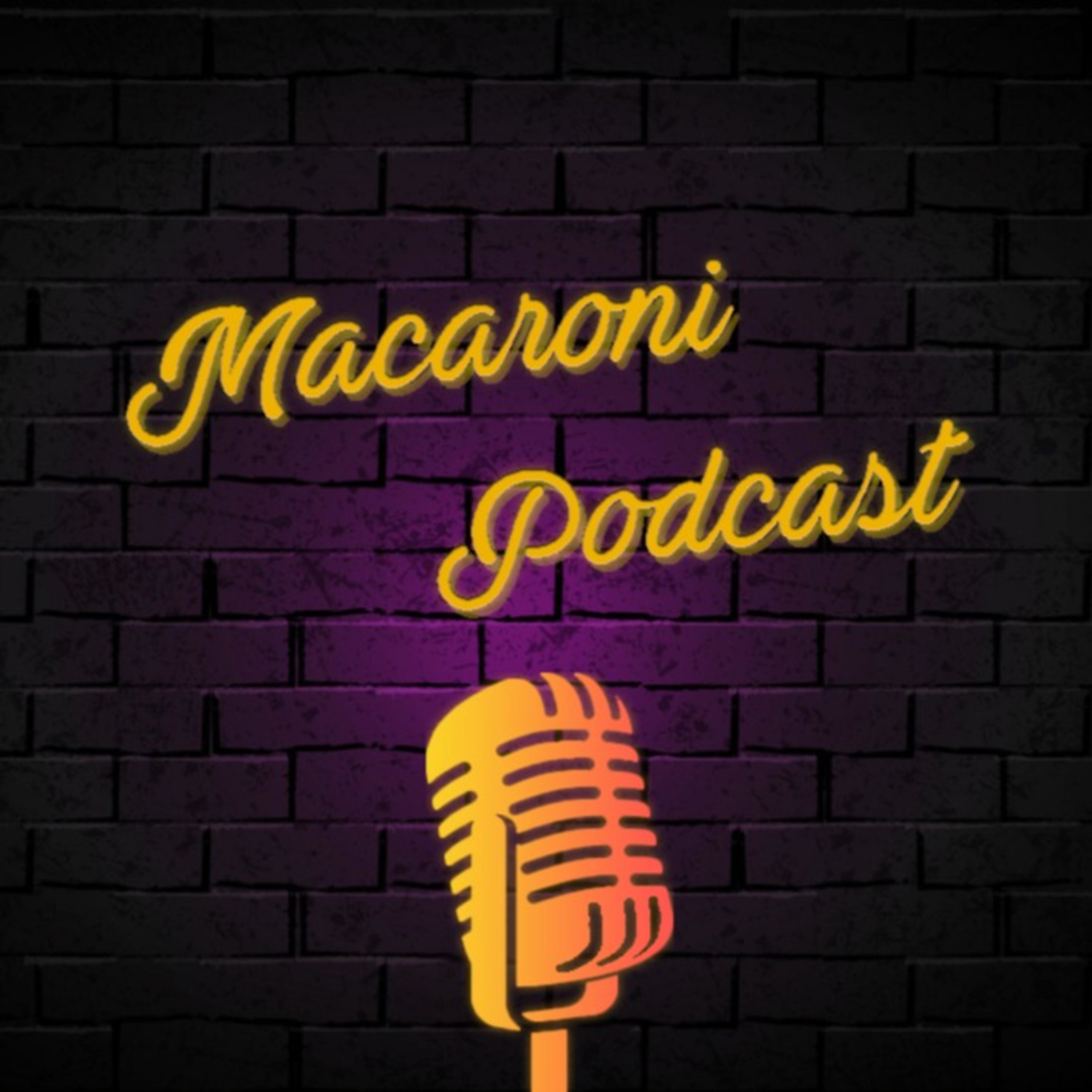 The Macaroni Podcast