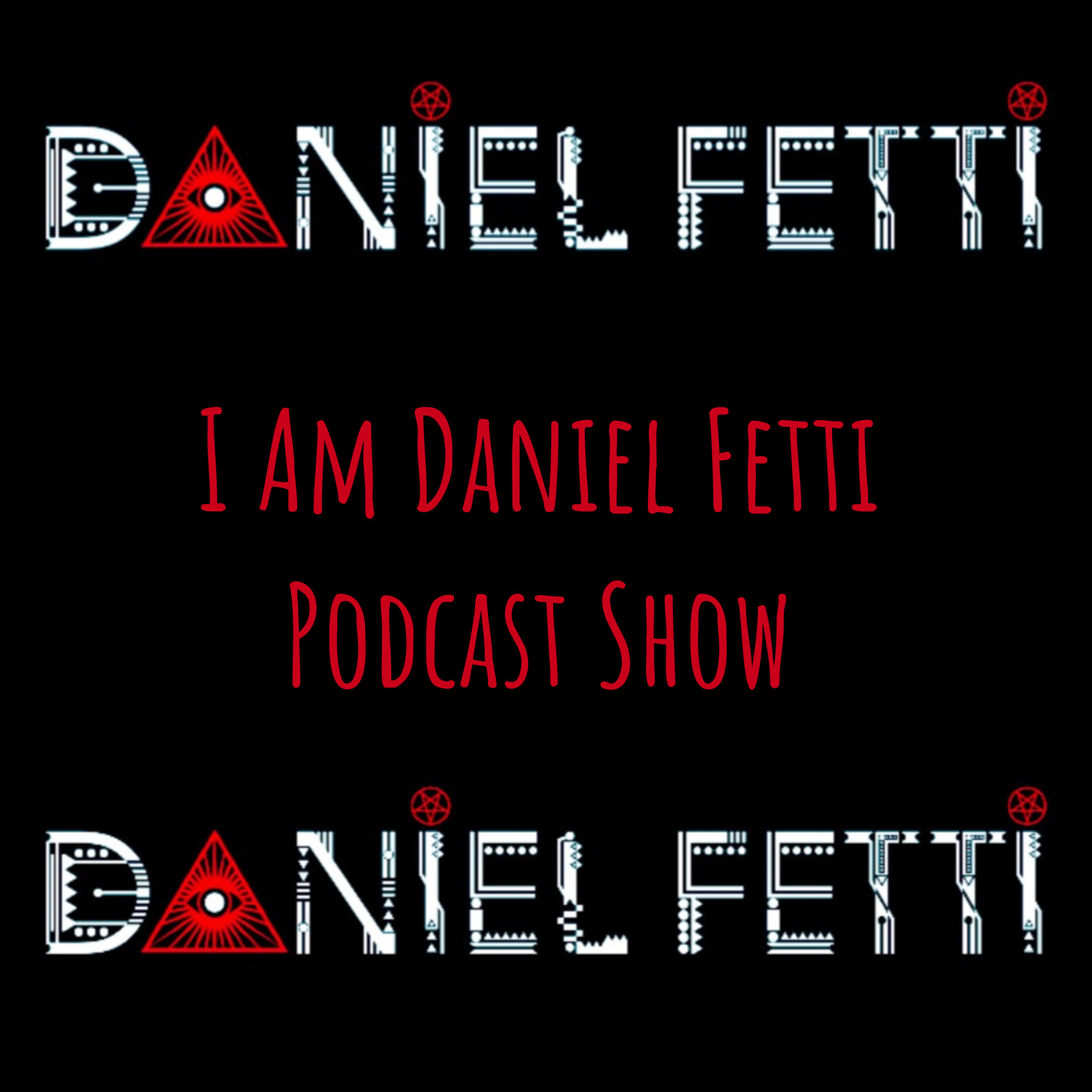 I Am Daniel Fetti Podcast Show cover art