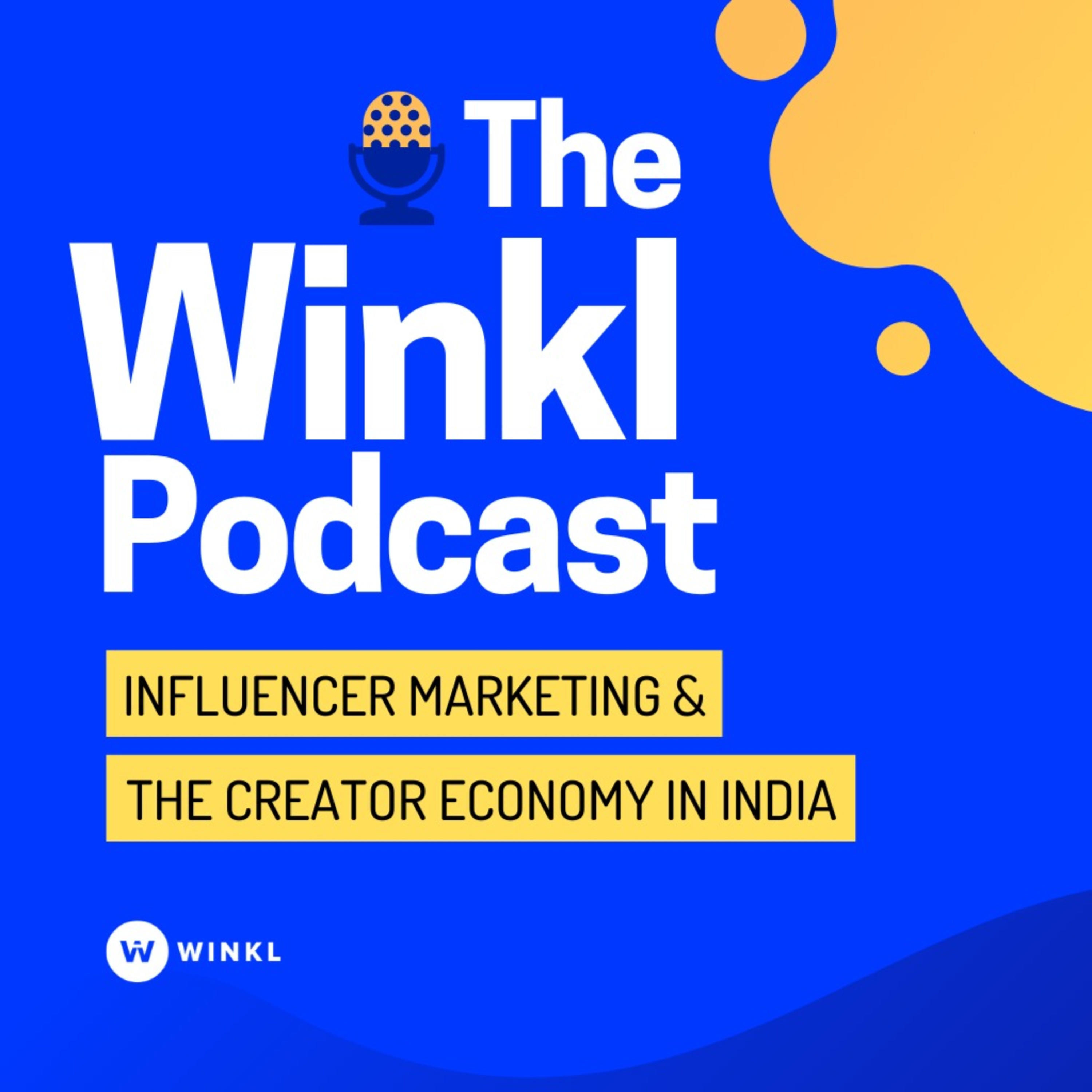 The Winkl Podcast - Influencer Marketing & The Creator Economy in India