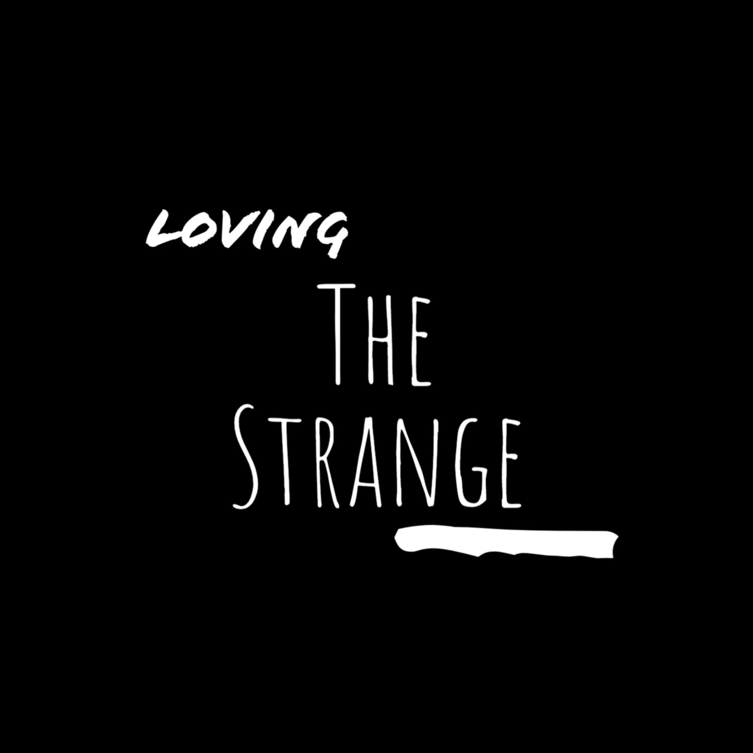 Loving the Strange
