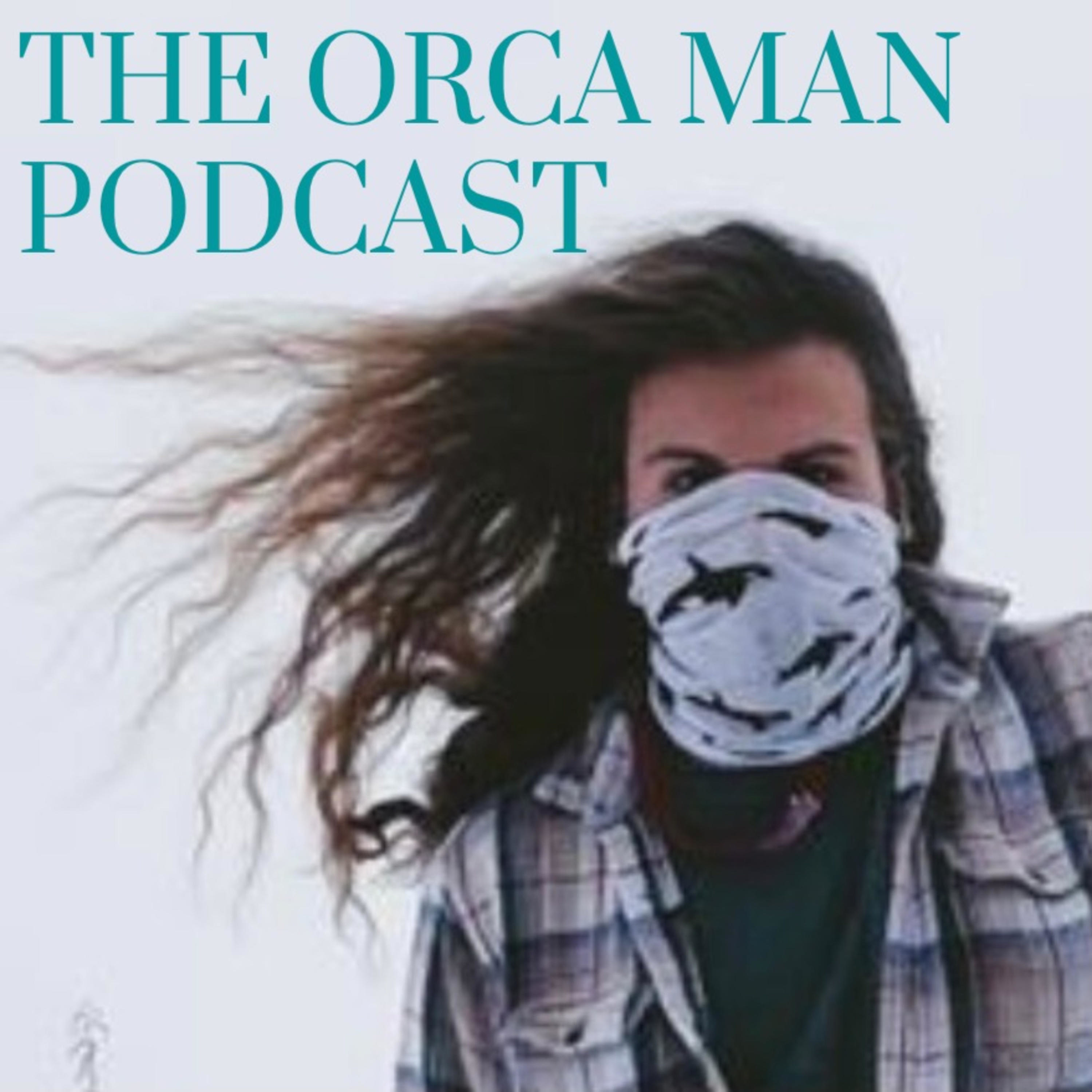 The Orca Man Podcast