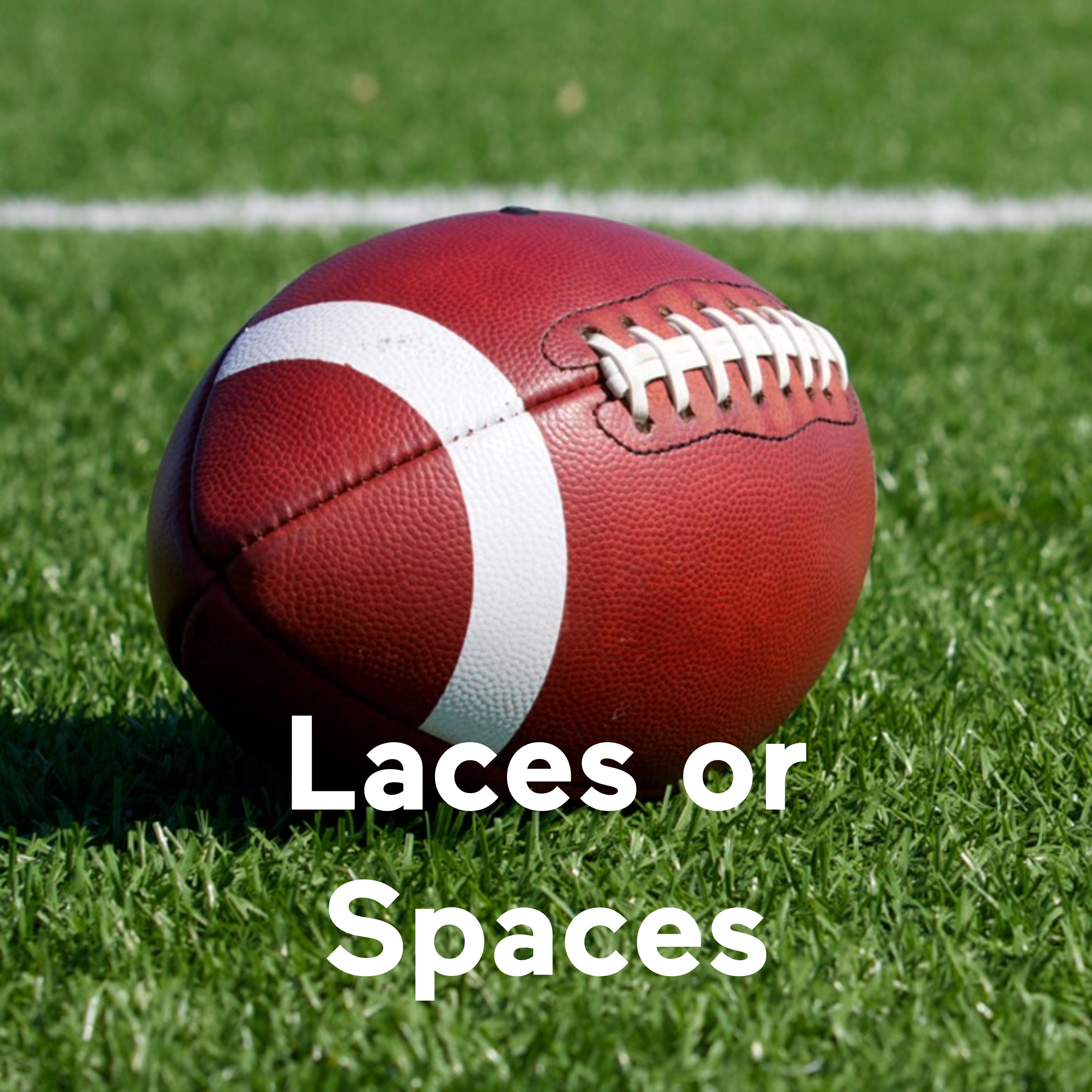 Laces or Spaces: A Football Podcast