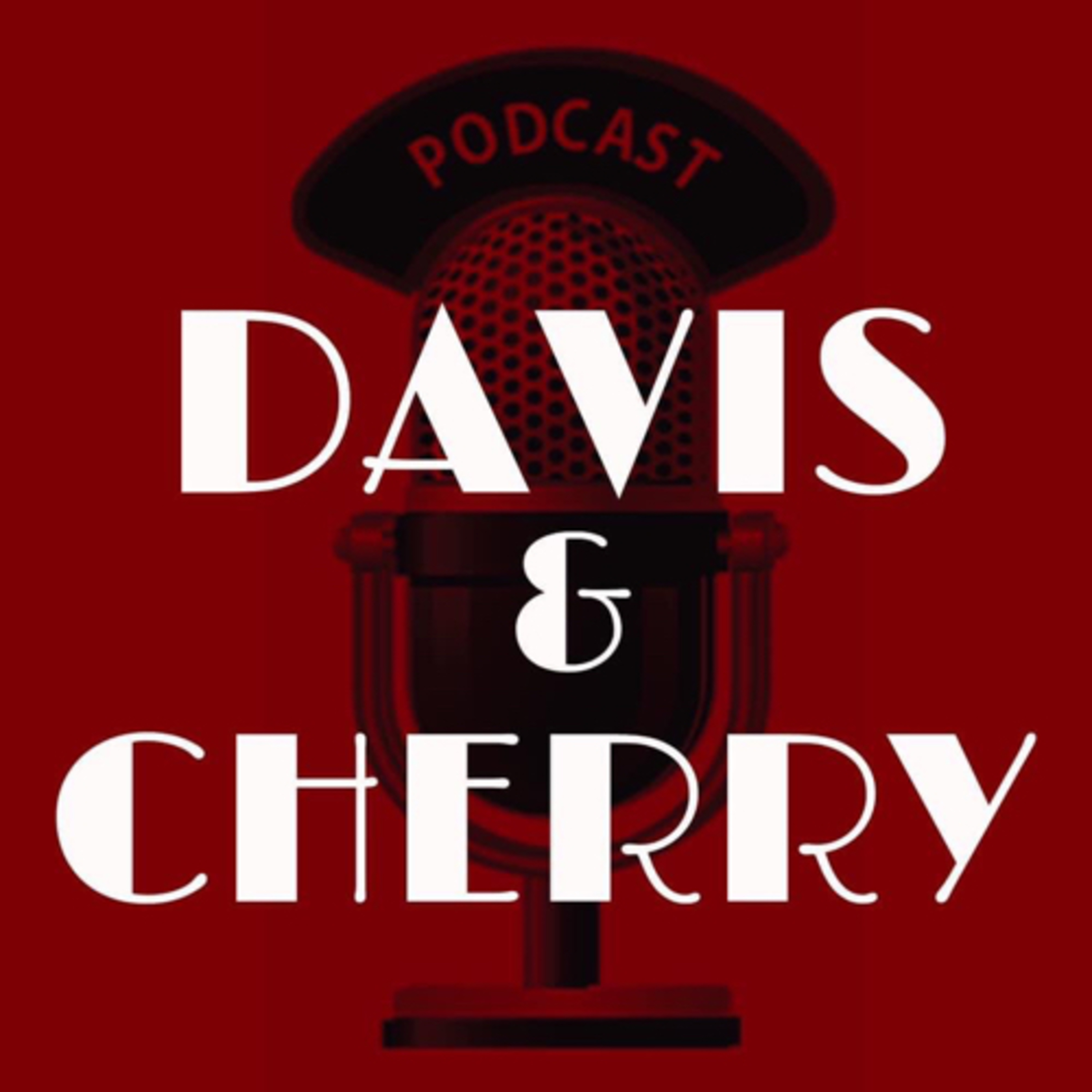 Davis & Cherry Podcast
