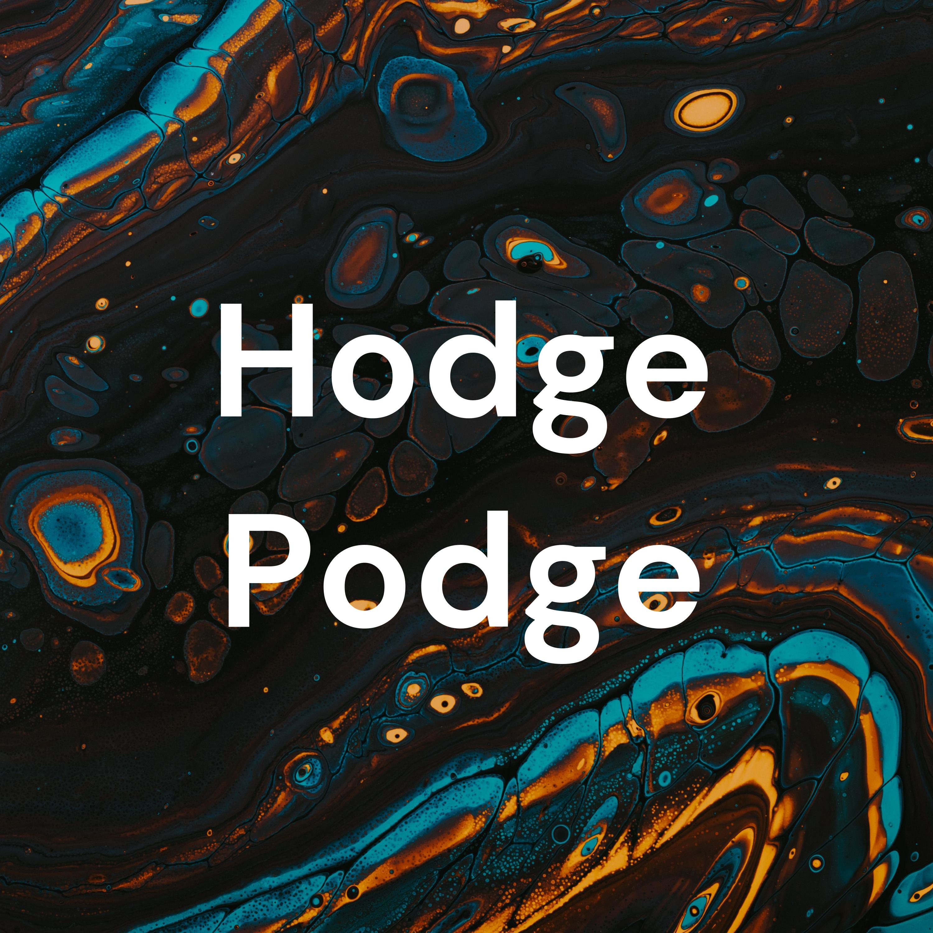 Hodge Podge-Cast