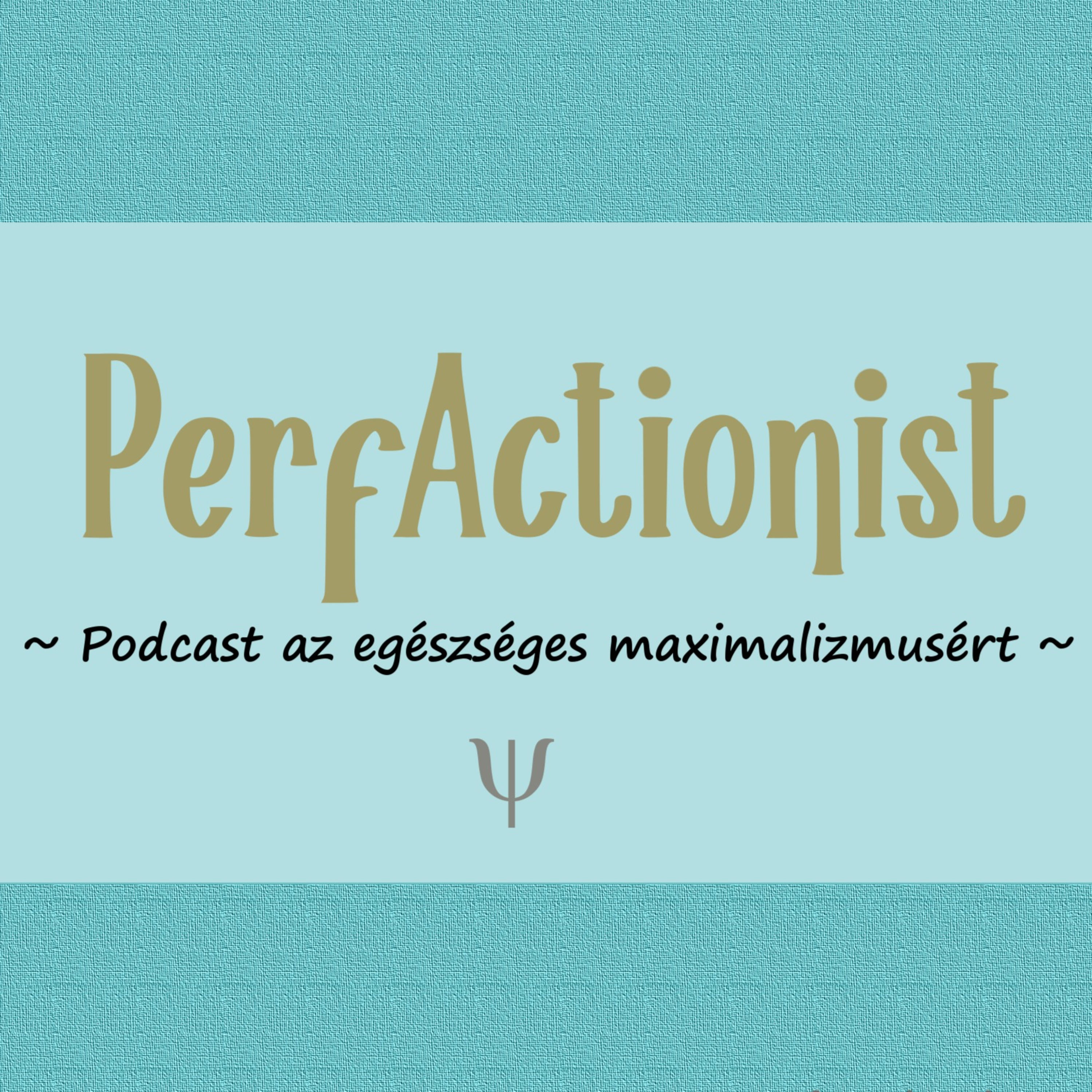 PerfActionist - podcast az egészséges perfekcionizmusért