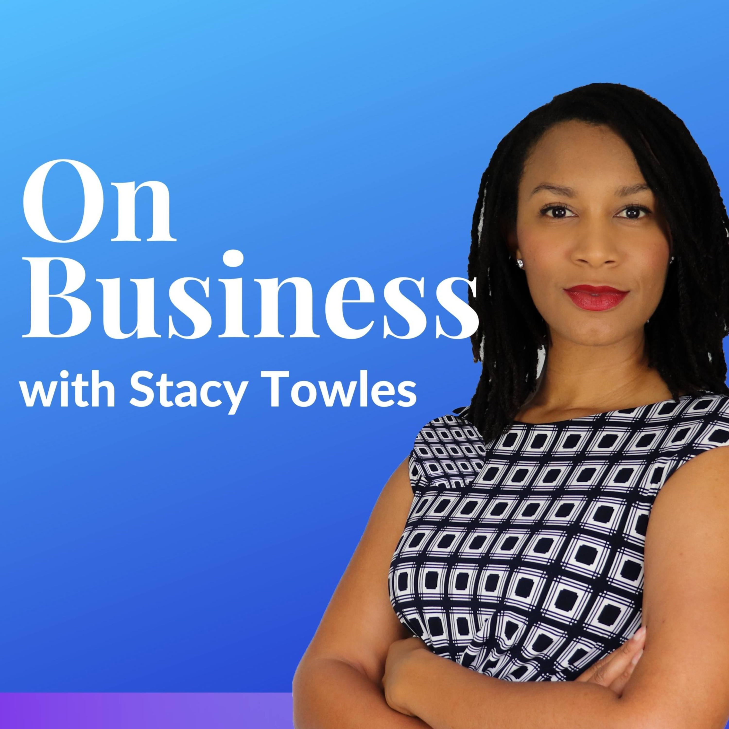 On Business with Stacy Towles podcast artwork