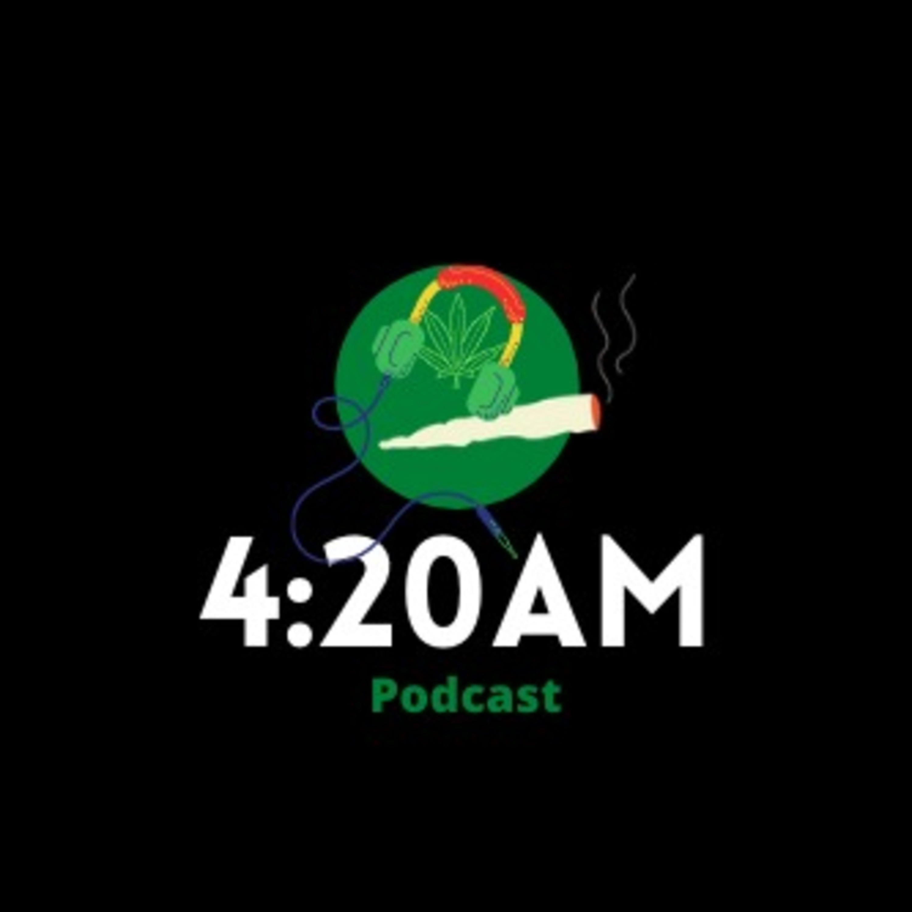 4:20am Podcast