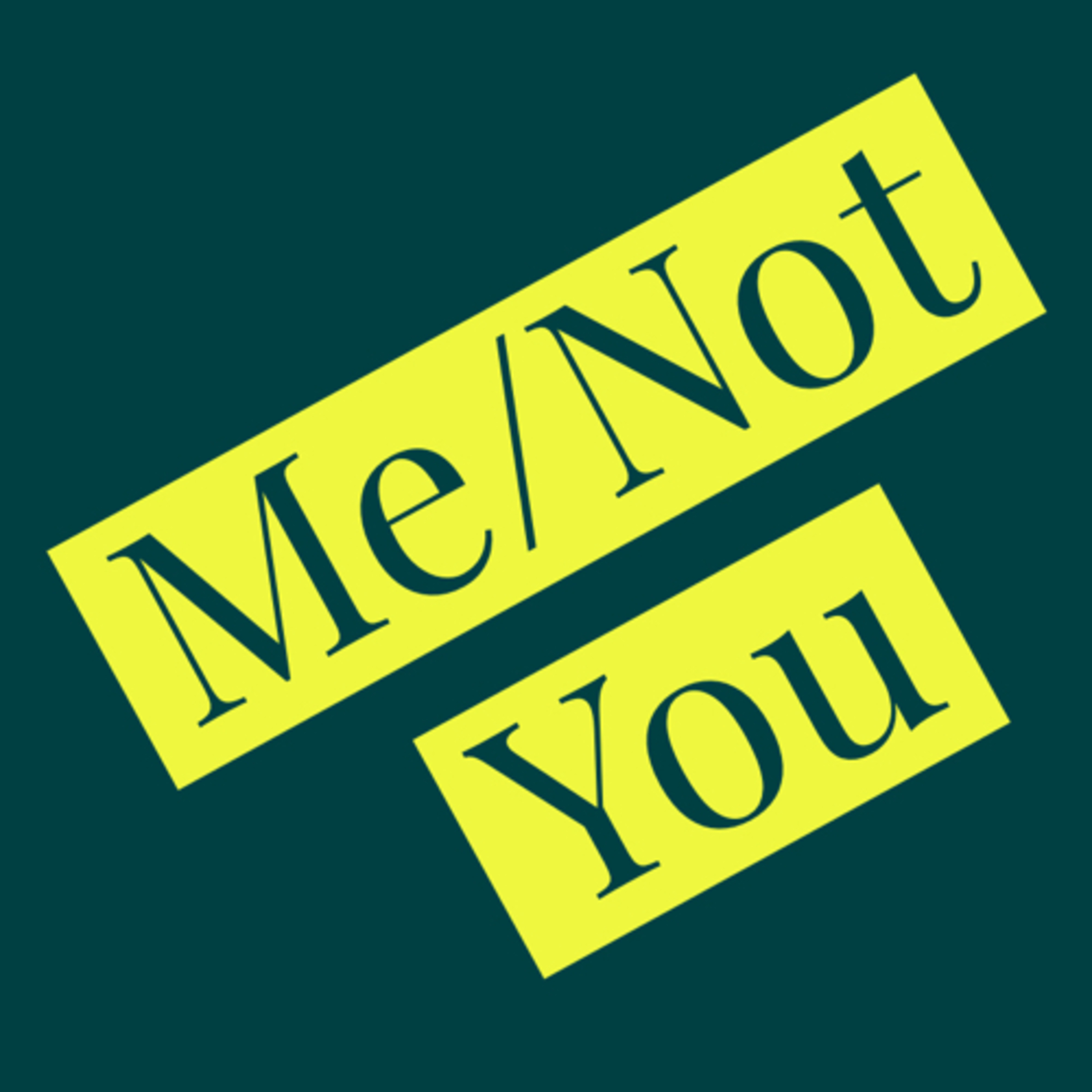 Me Not You