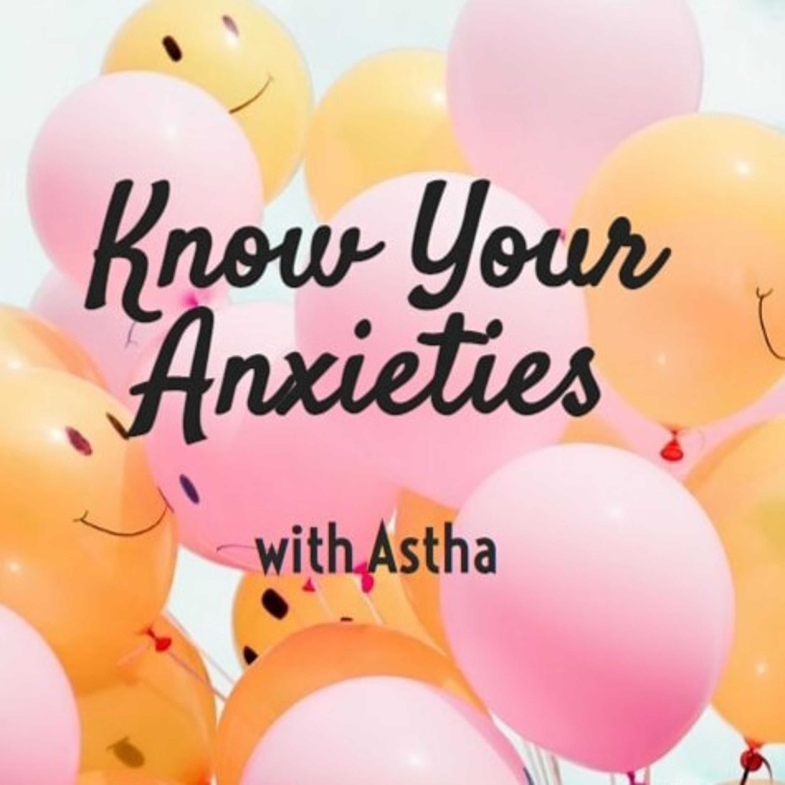 Know Your Anxieties with Astha 