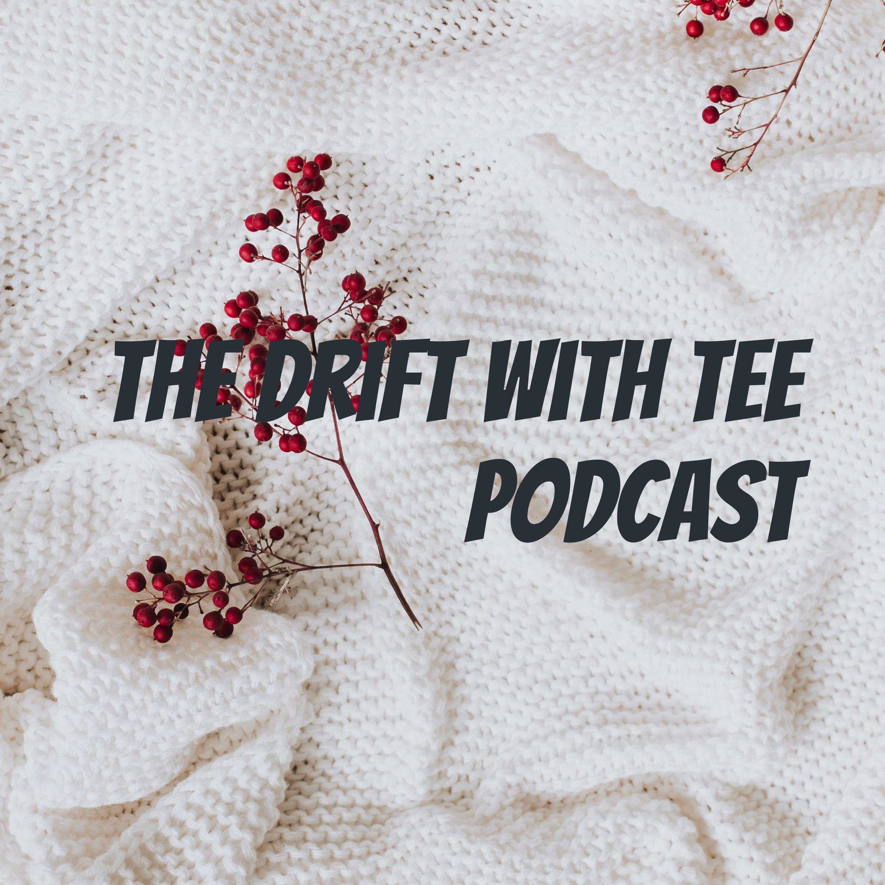 The Drift with Tee Podcast 🦋
